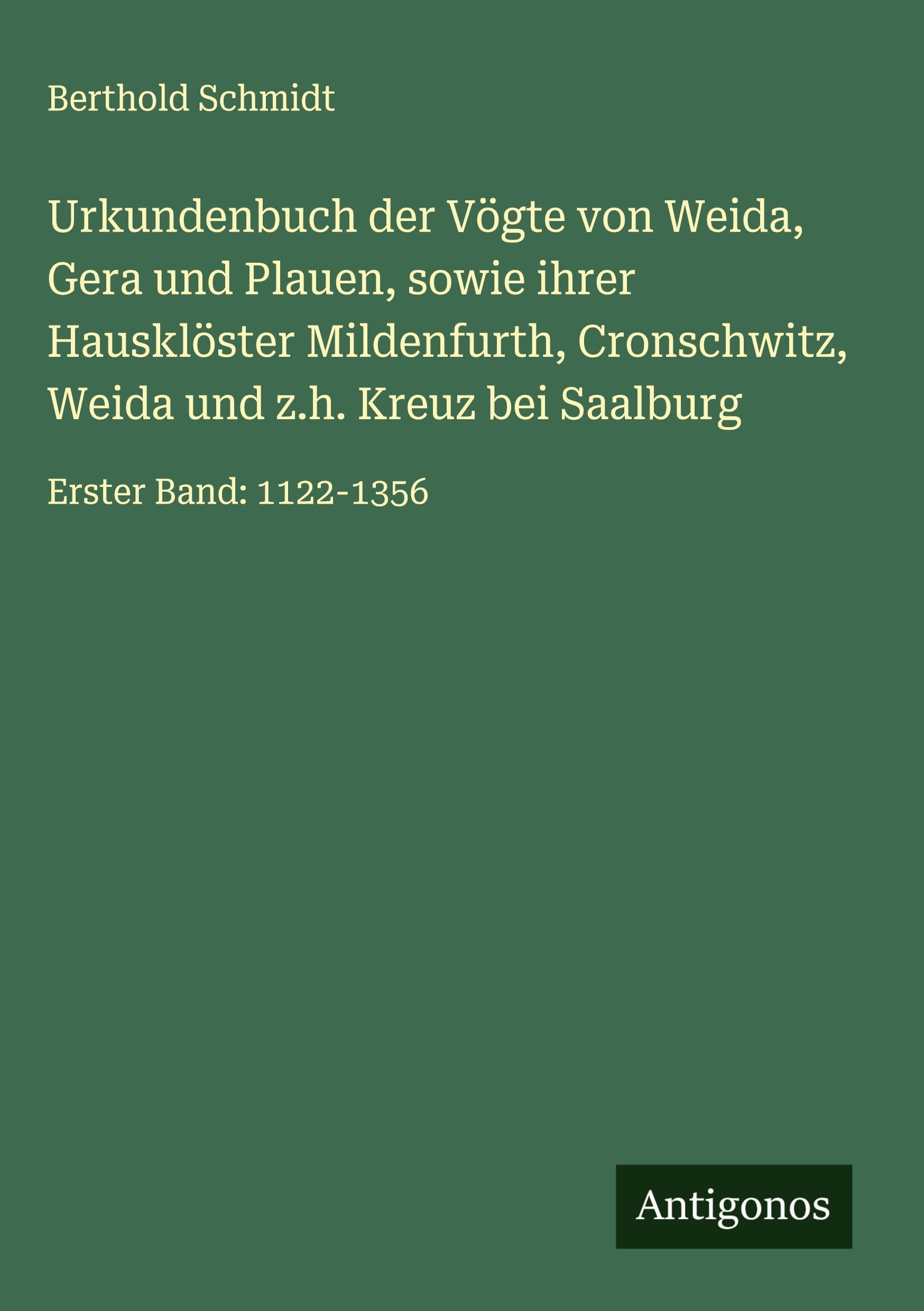 Urkundenbuch der Vögte von Weida, Gera und Plauen, sowie ihrer Hausklöster Mildenfurth, Cronschwitz, Weida und z.h. Kreuz bei Saalburg Classics