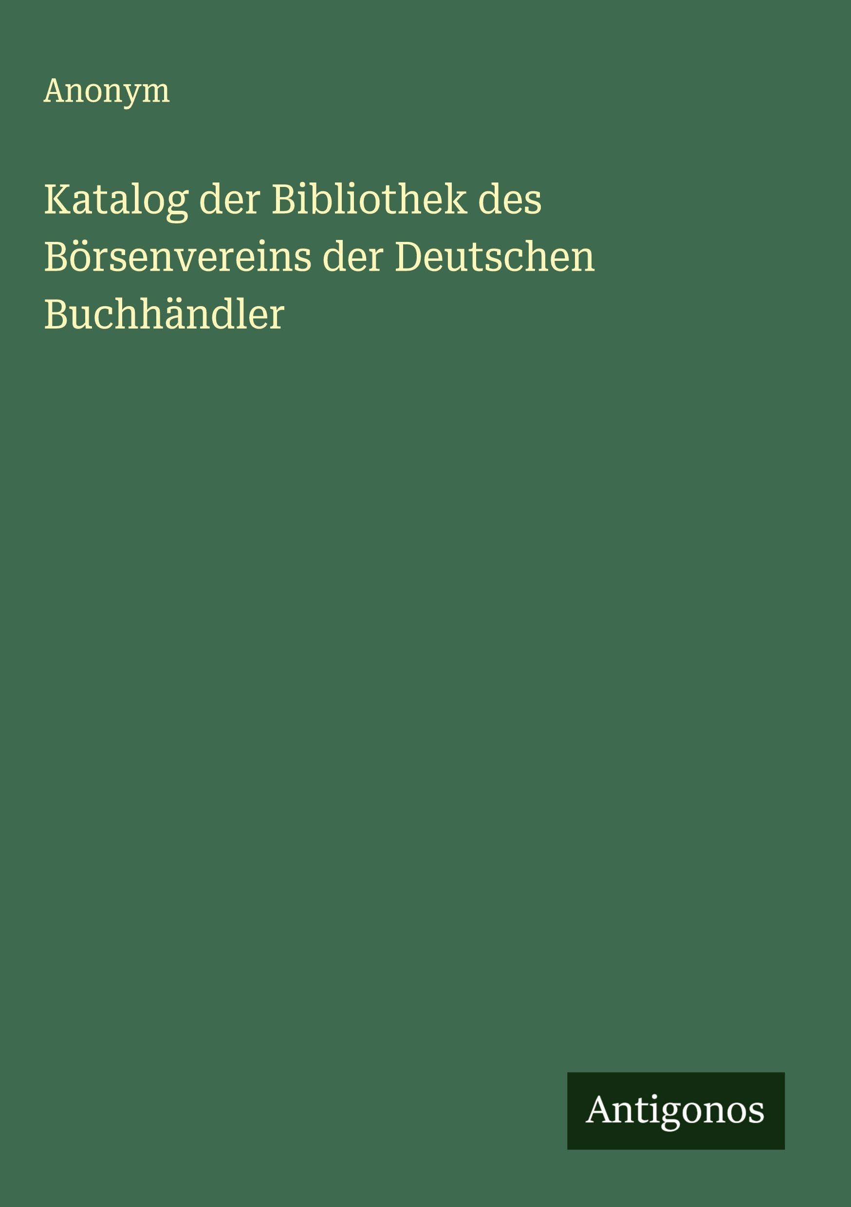 Katalog der Bibliothek des Börsenvereins der Deutschen Buchhändler Classics