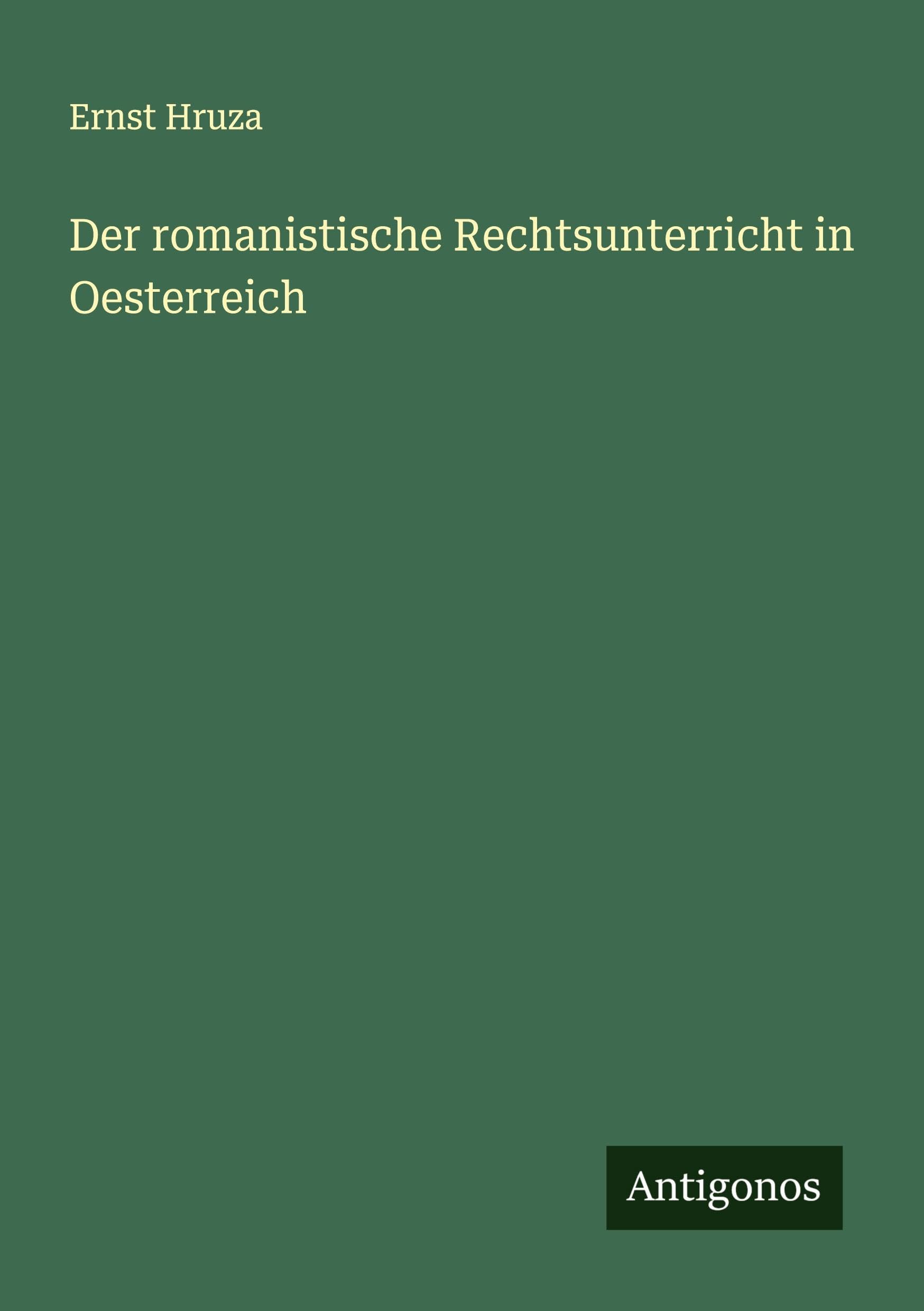 Der romanistische Rechtsunterricht in Oesterreich Classics