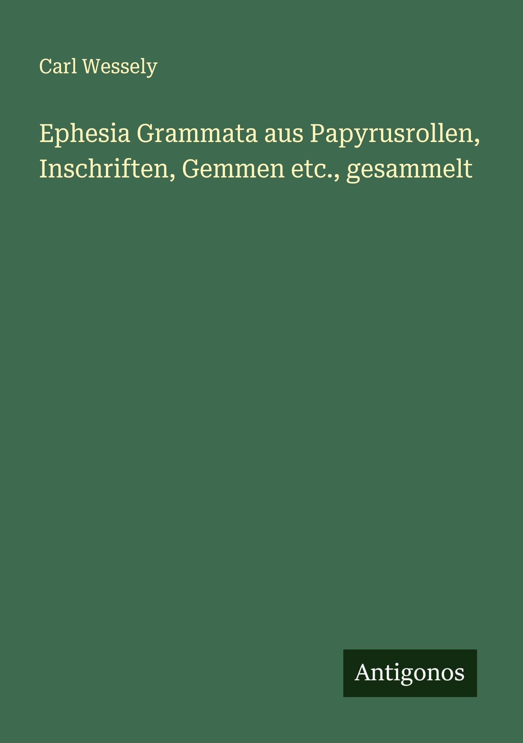 Ephesia Grammata aus Papyrusrollen, Inschriften, Gemmen etc., gesammelt Classics
