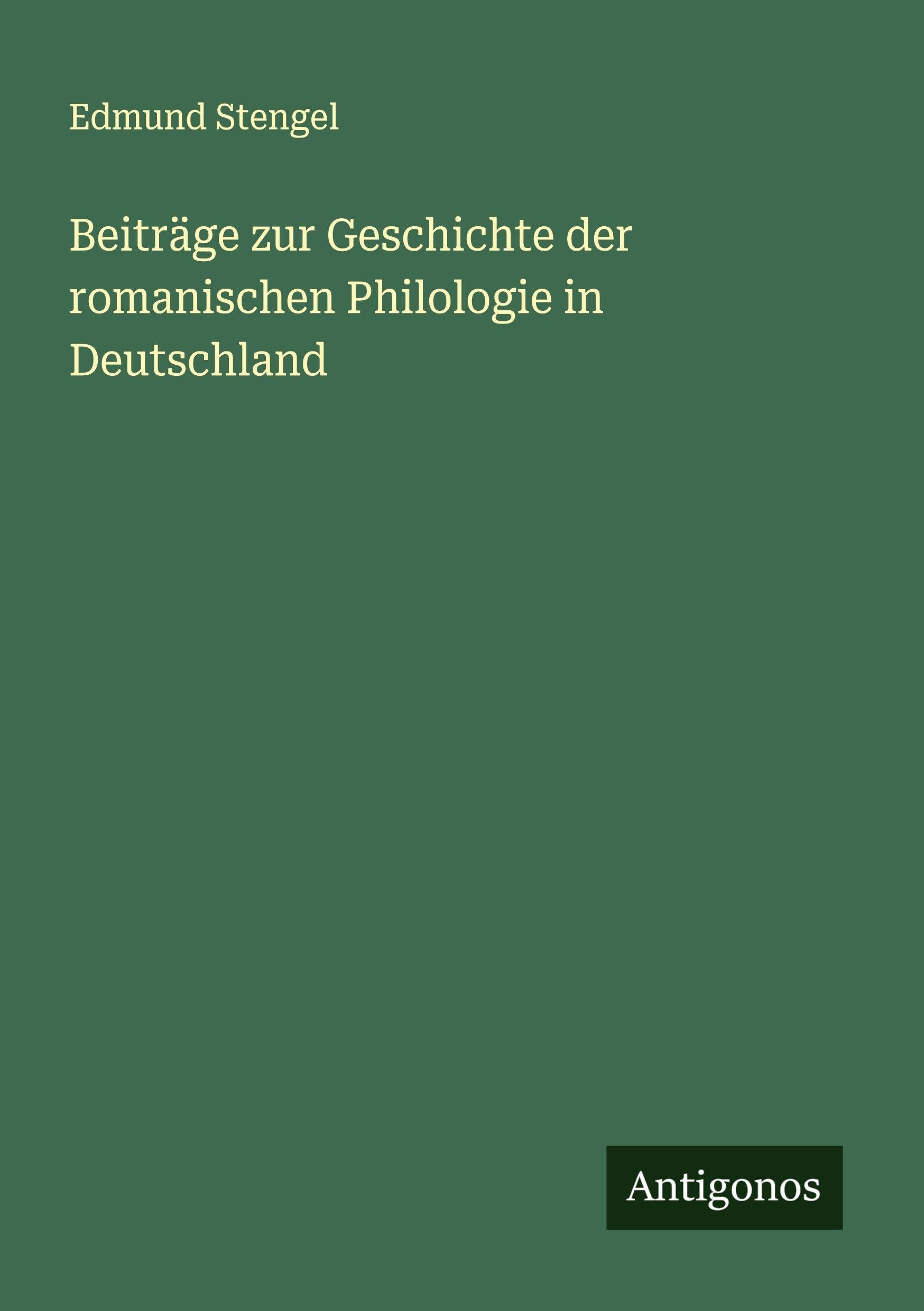 Beiträge zur Geschichte der romanischen Philologie in Deutschland Classics
