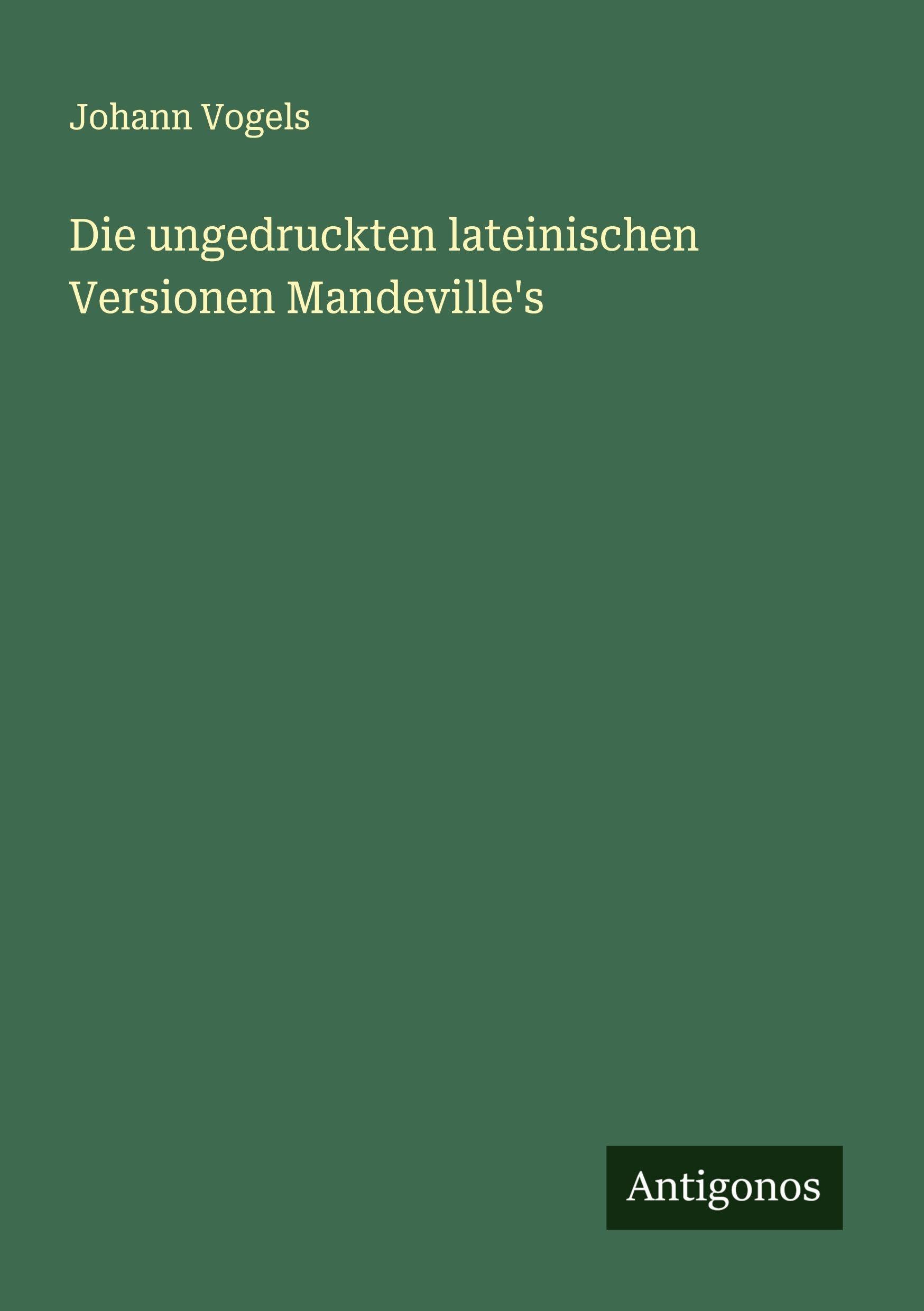 Die ungedruckten lateinischen Versionen Mandeville's Classics