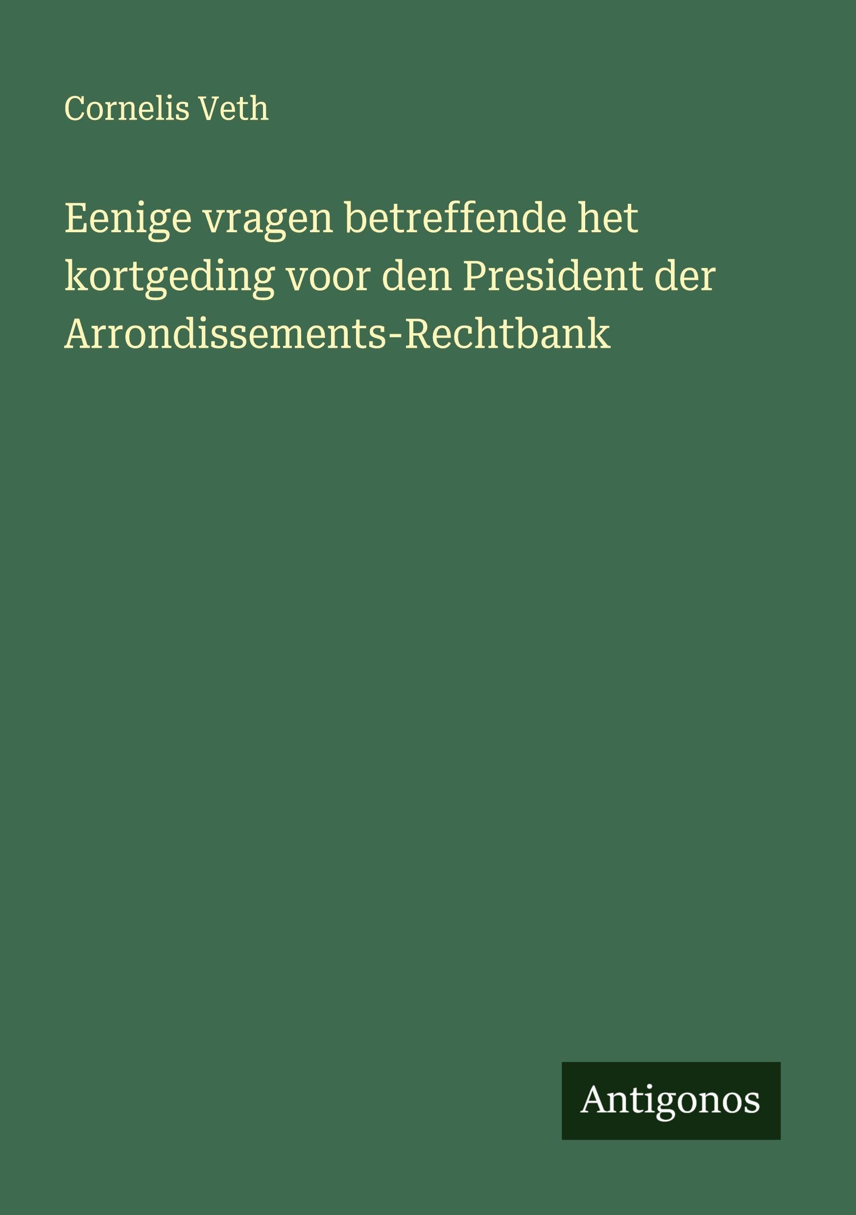 Eenige vragen betreffende het kortgeding voor den President der Arrondissements-Rechtbank Classics