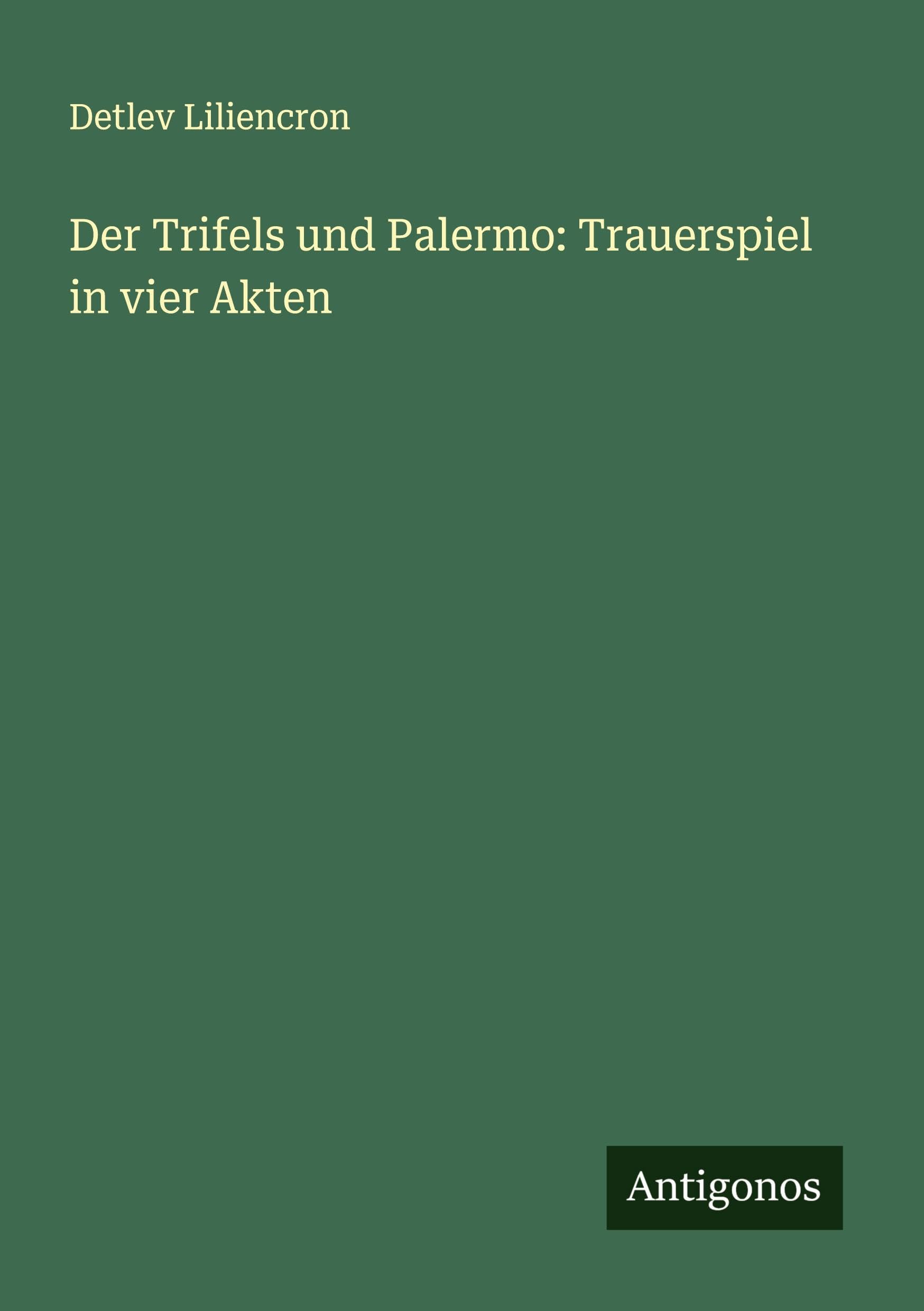 Der Trifels und Palermo: Trauerspiel in vier Akten Classics