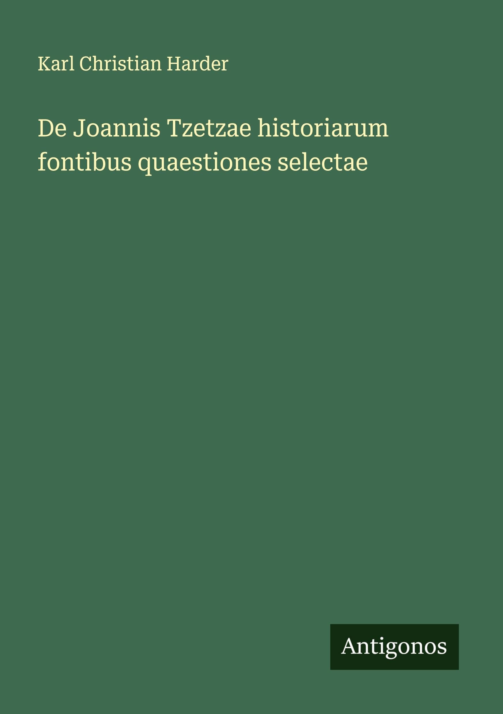 De Joannis Tzetzae historiarum fontibus quaestiones selectae Classics