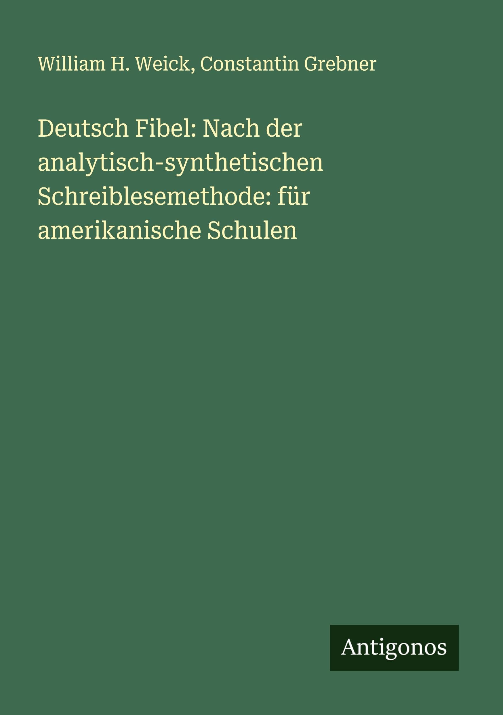 Deutsch Fibel: Nach der analytisch-synthetischen Schreiblesemethode: für amerikanische Schulen Classics