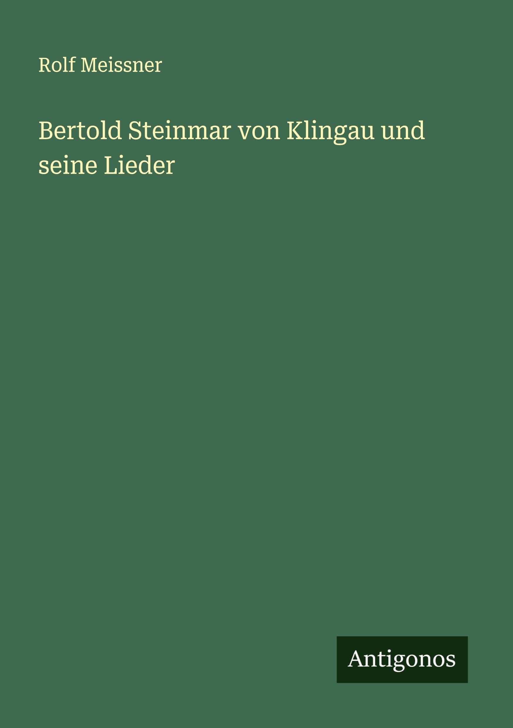 Bertold Steinmar von Klingau und seine Lieder Classics