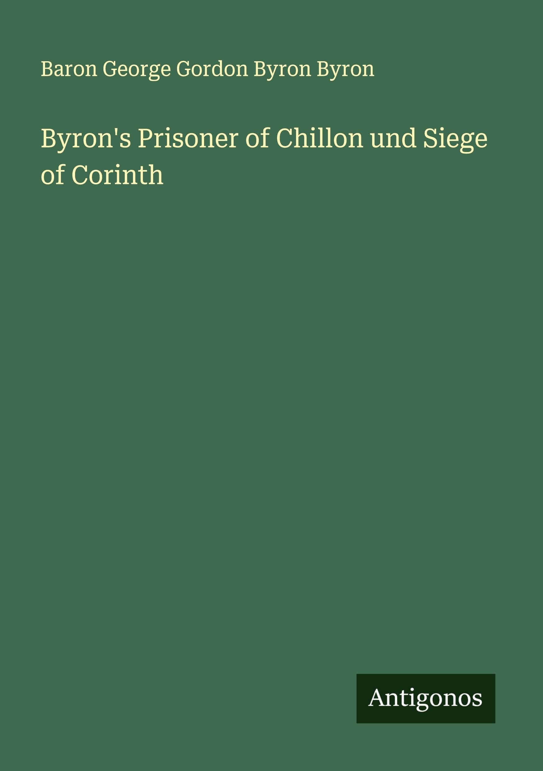 Byron's Prisoner of Chillon und Siege of Corinth Classics
