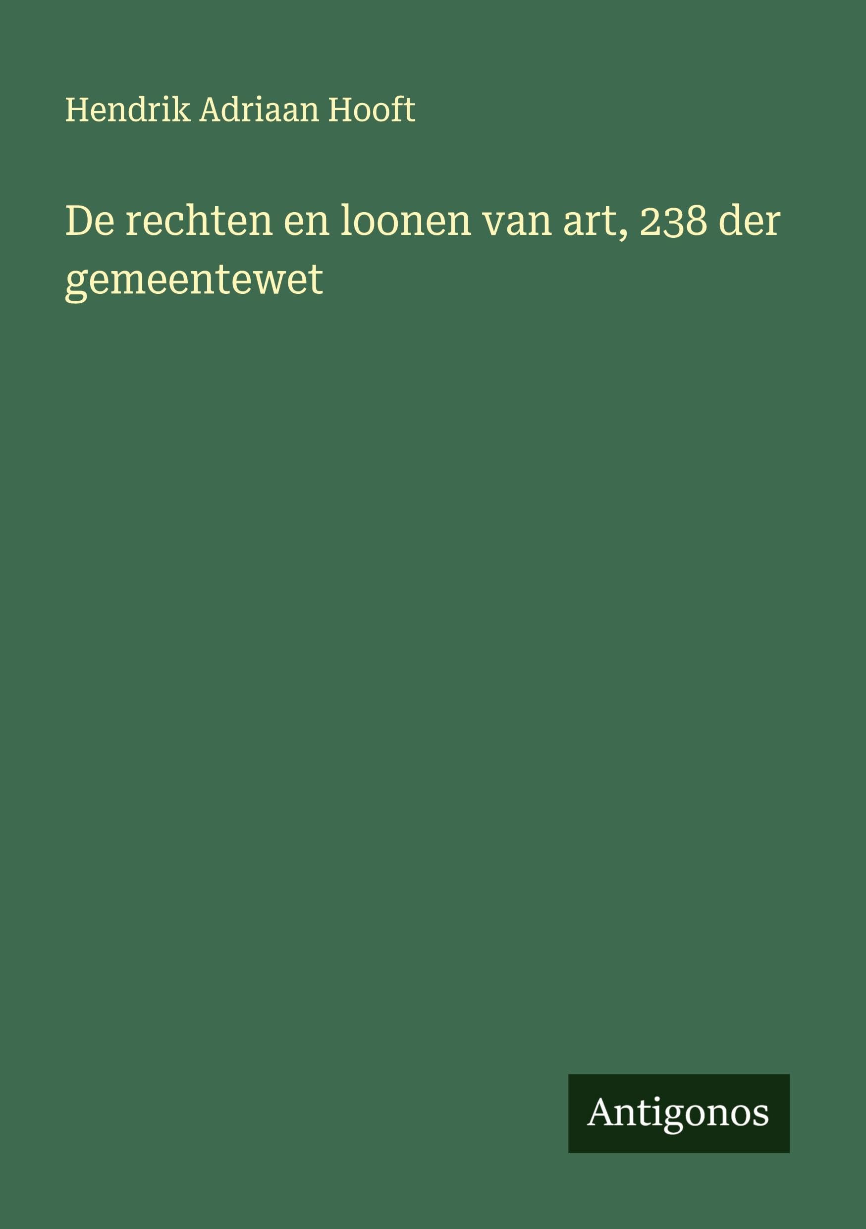 De rechten en loonen van art, 238 der gemeentewet Classics