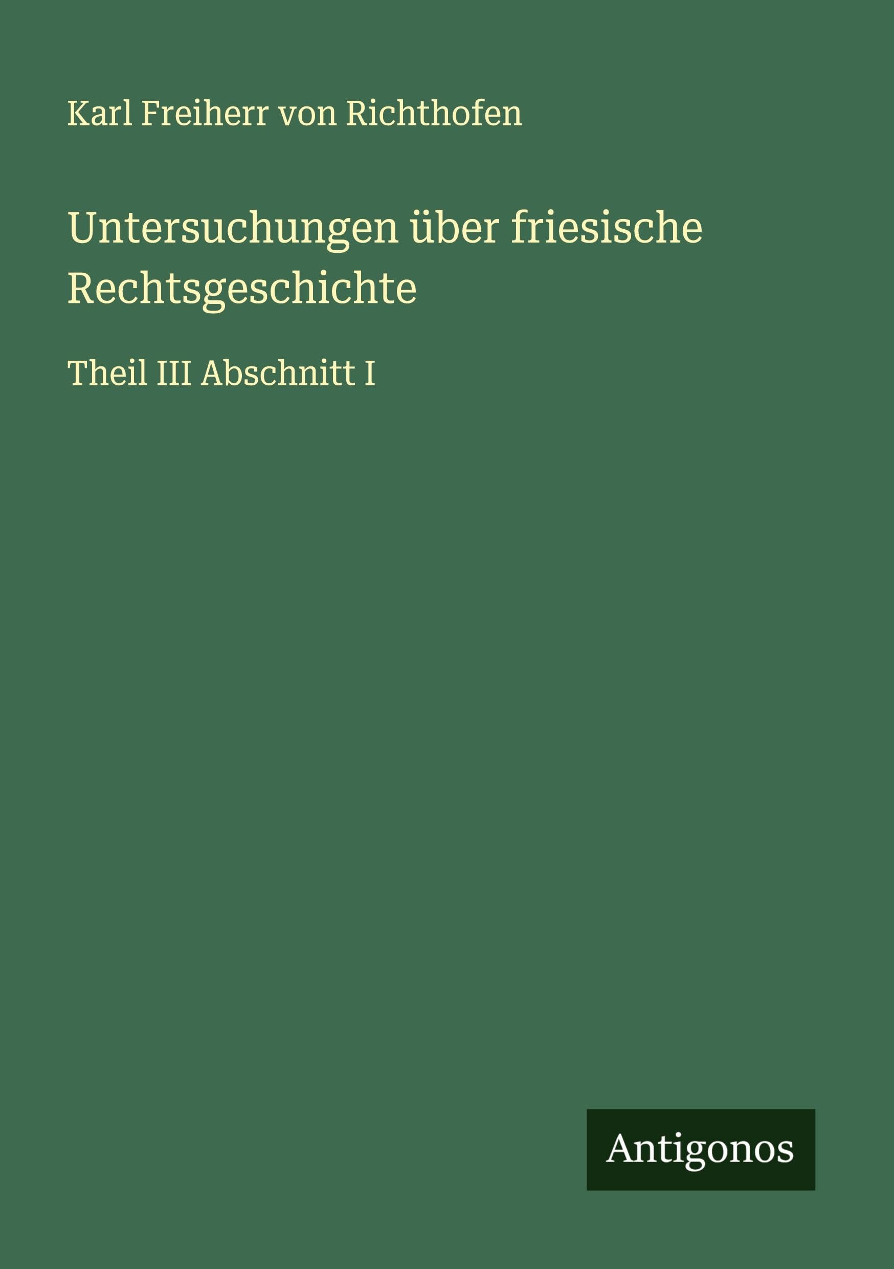Untersuchungen über friesische Rechtsgeschichte Classics