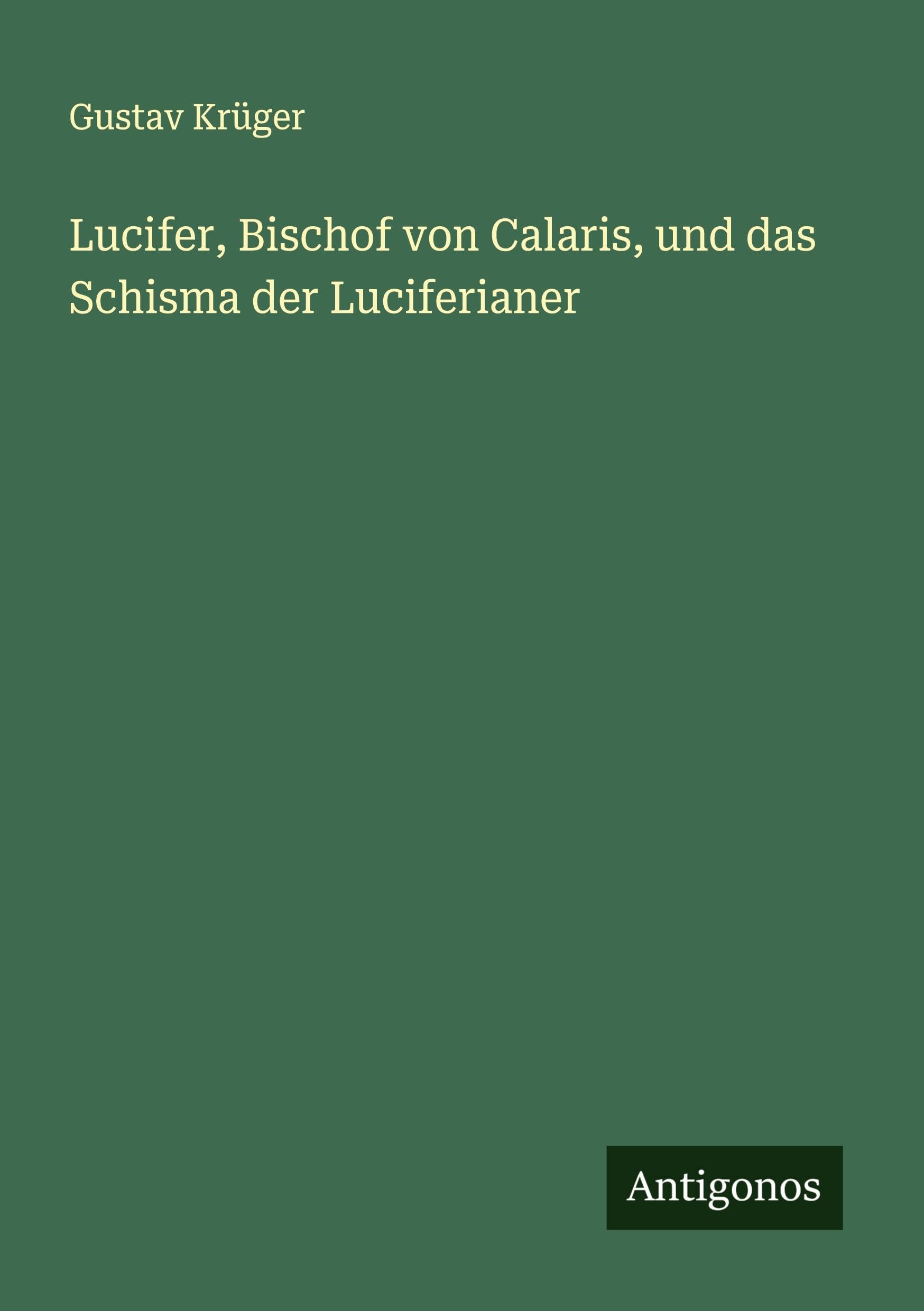 Lucifer, Bischof von Calaris, und das Schisma der Luciferianer Classics