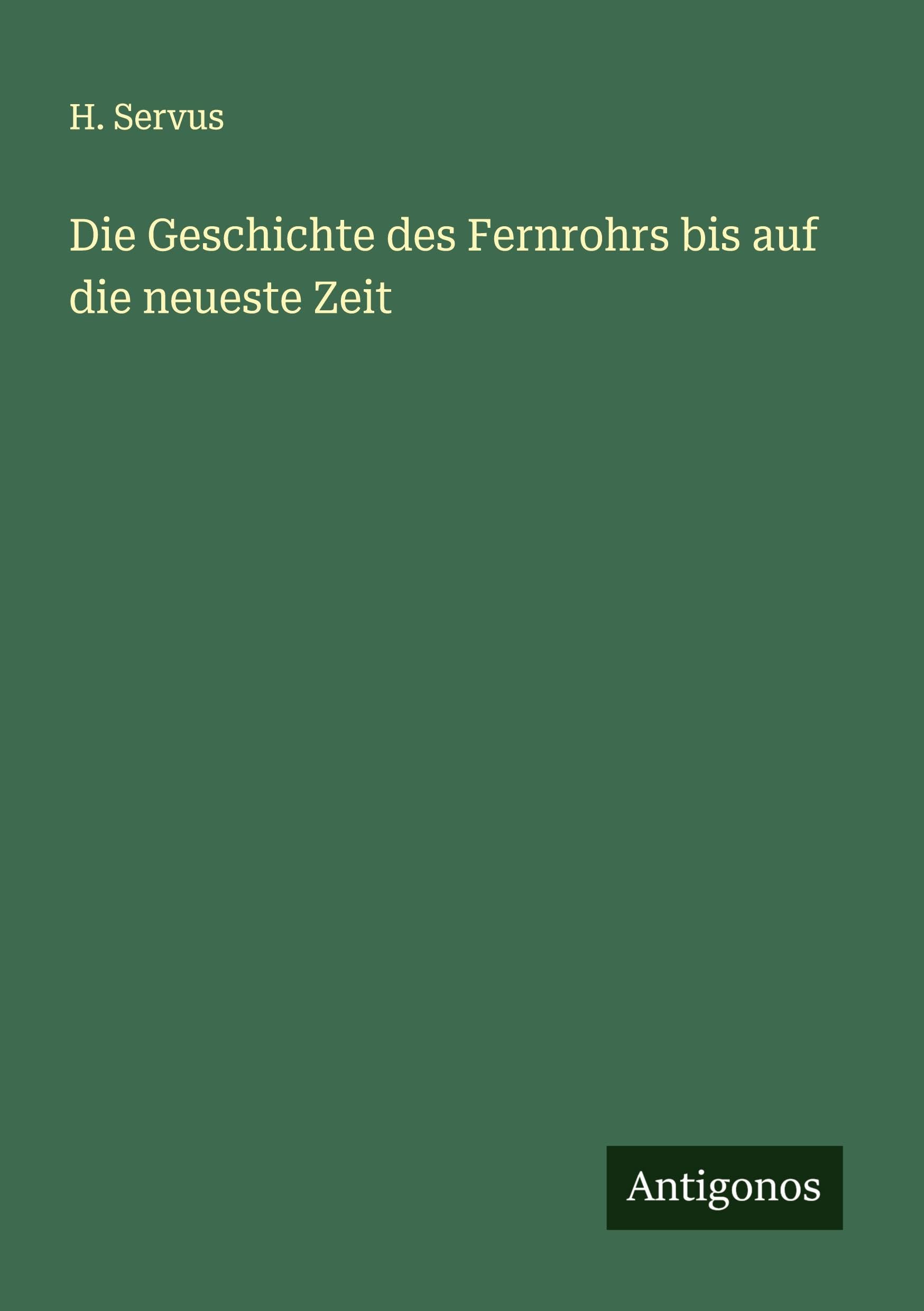 Die Geschichte des Fernrohrs bis auf die neueste Zeit Classics