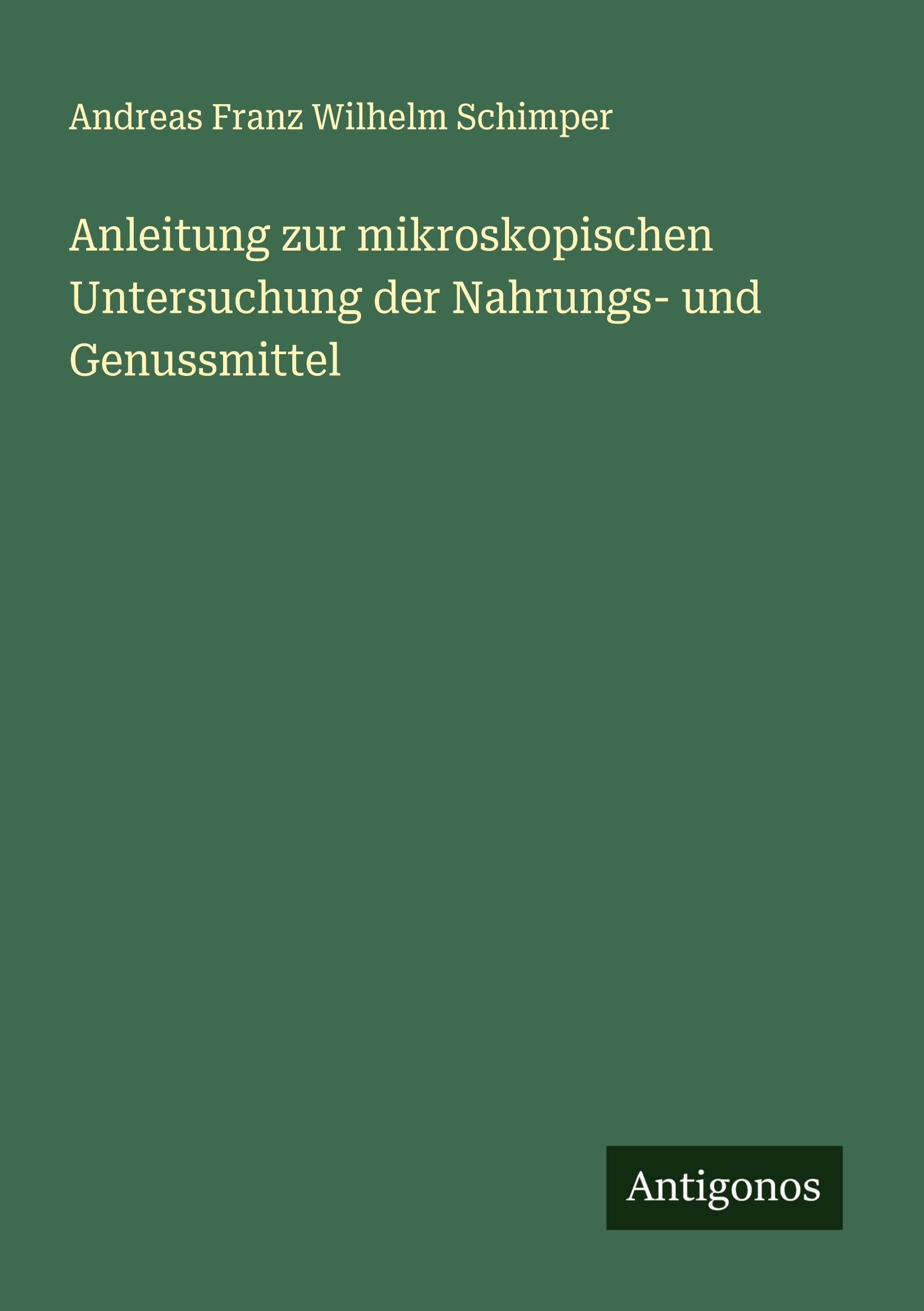 Anleitung zur mikroskopischen Untersuchung der Nahrungs- und Genussmittel Classics