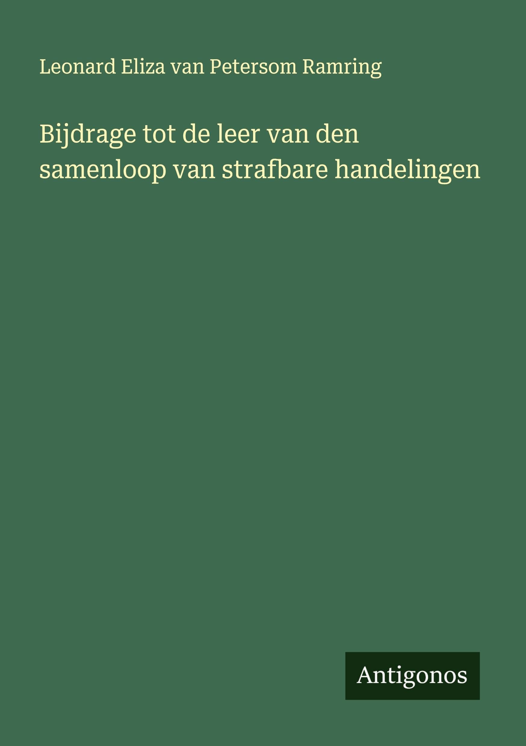 Bijdrage tot de leer van den samenloop van strafbare handelingen Classics