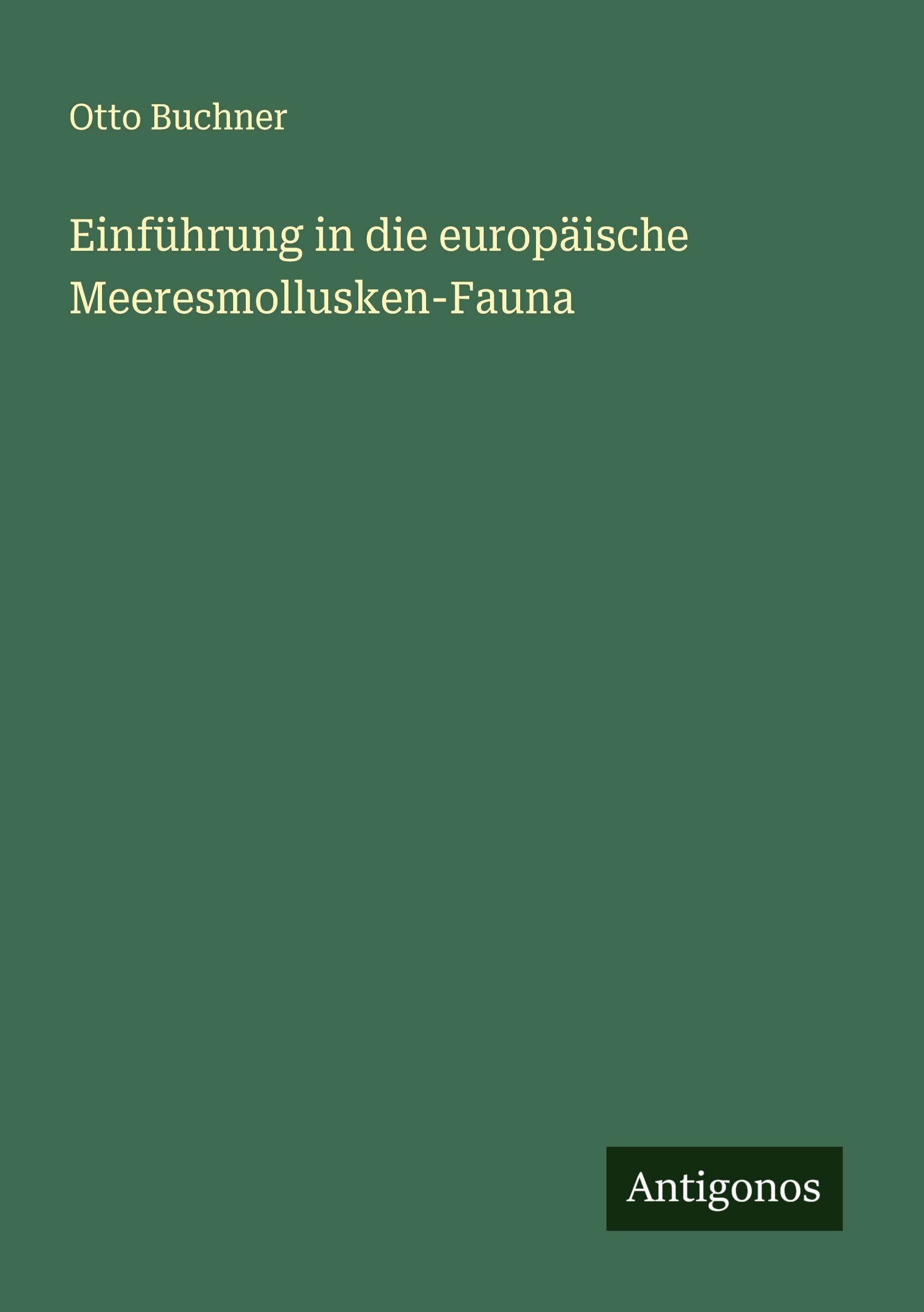 Einführung in die europäische Meeresmollusken-Fauna Classics