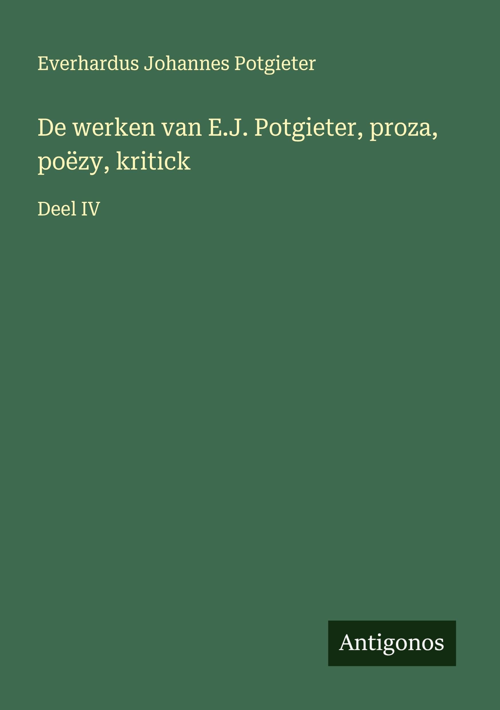 De werken van E.J. Potgieter, proza, poëzy, kritick Classics