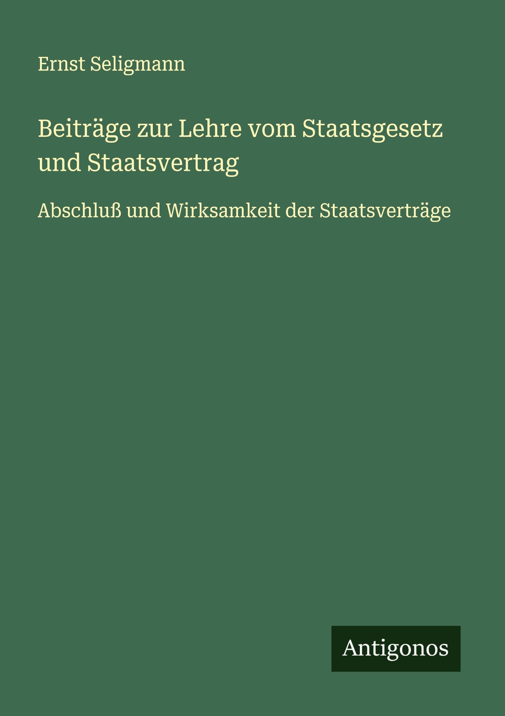 Beiträge zur Lehre vom Staatsgesetz und Staatsvertrag Classics