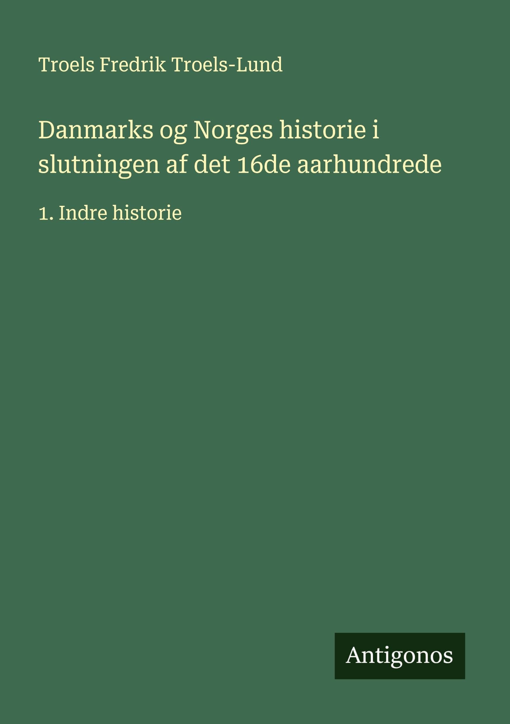 Danmarks og Norges historie i slutningen af det 16de aarhundrede Classics