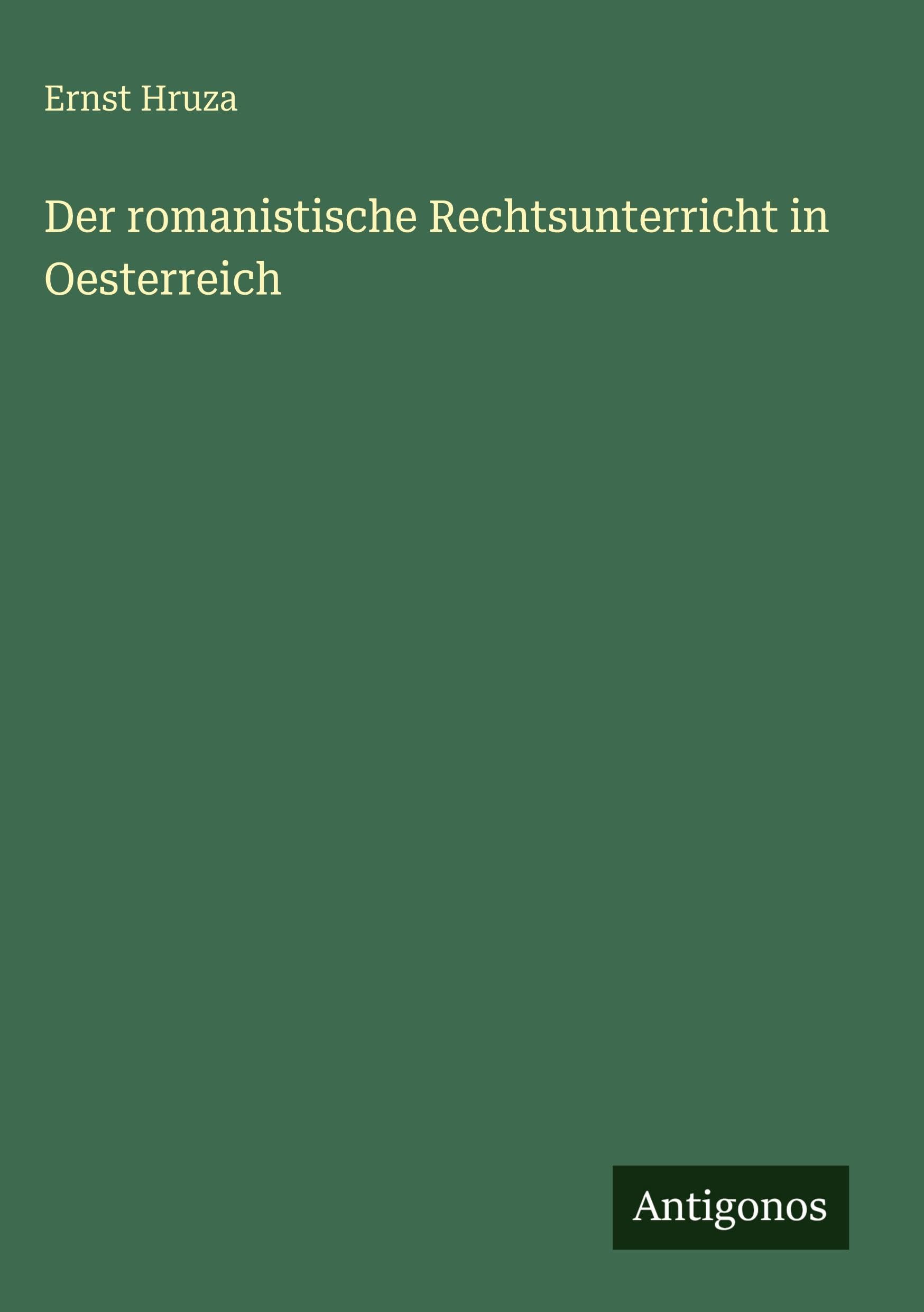 Der romanistische Rechtsunterricht in Oesterreich Classics