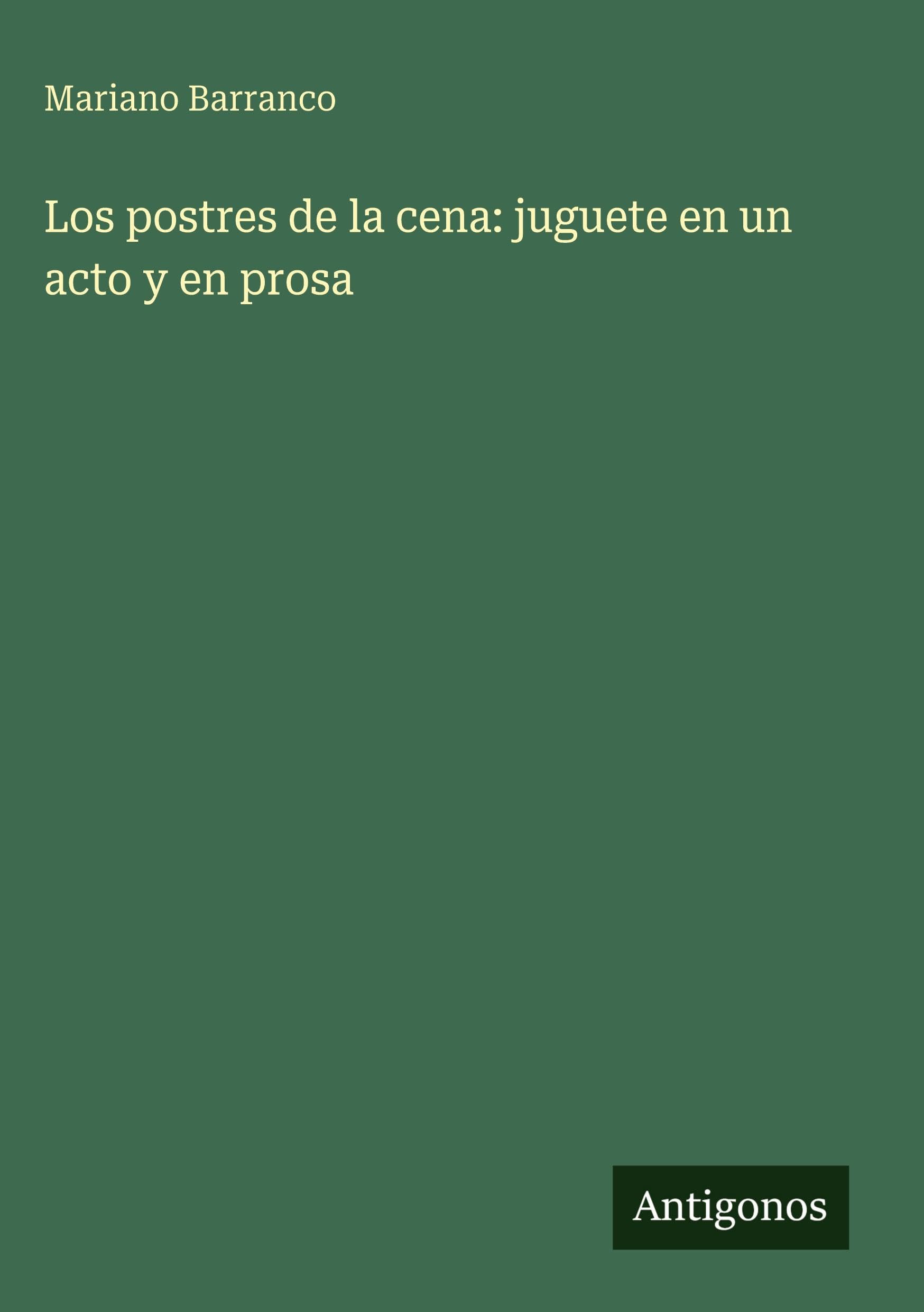 Los postres de la cena: juguete en un acto y en prosa Classics
