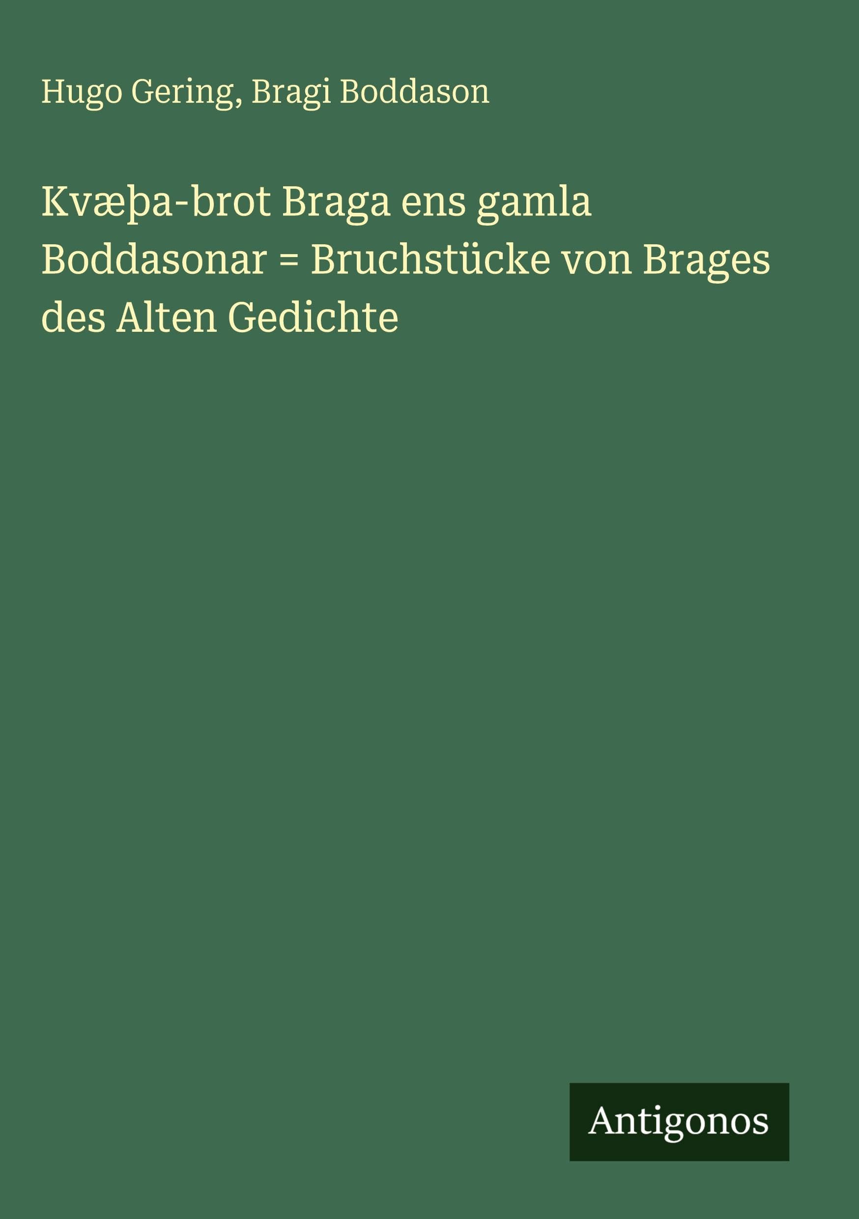 Kvæþa-brot Braga ens gamla Boddasonar = Bruchstücke von Brages des Alten Gedichte Classics