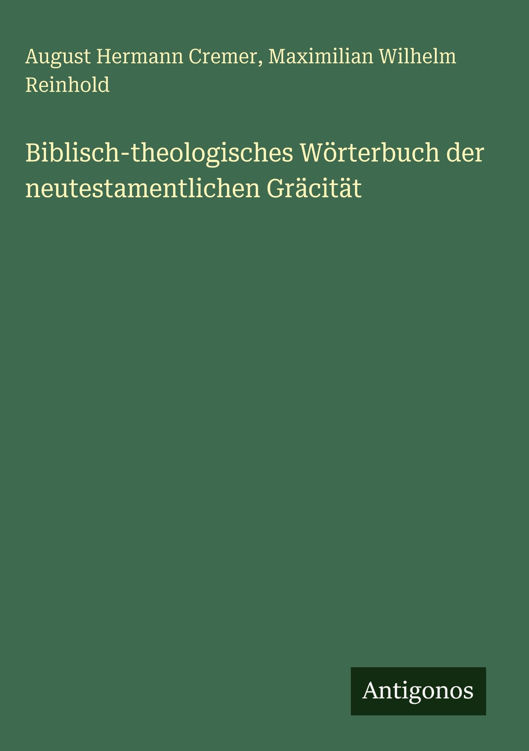 Biblisch-theologisches Wörterbuch der neutestamentlichen Gräcität Classics