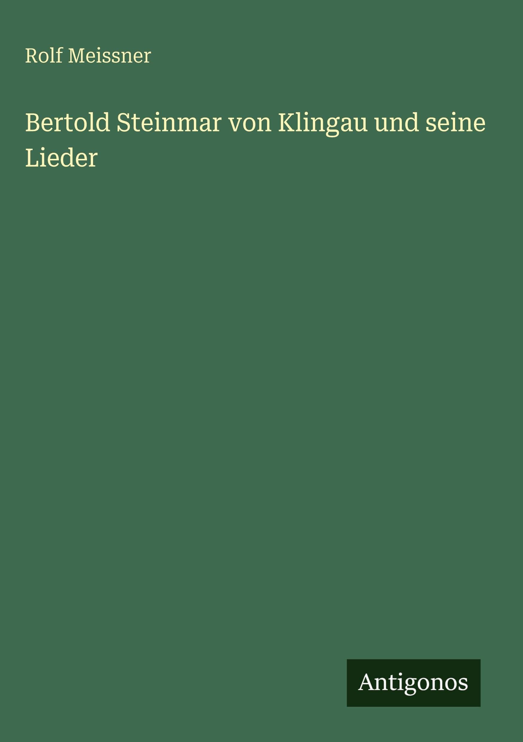 Bertold Steinmar von Klingau und seine Lieder Classics