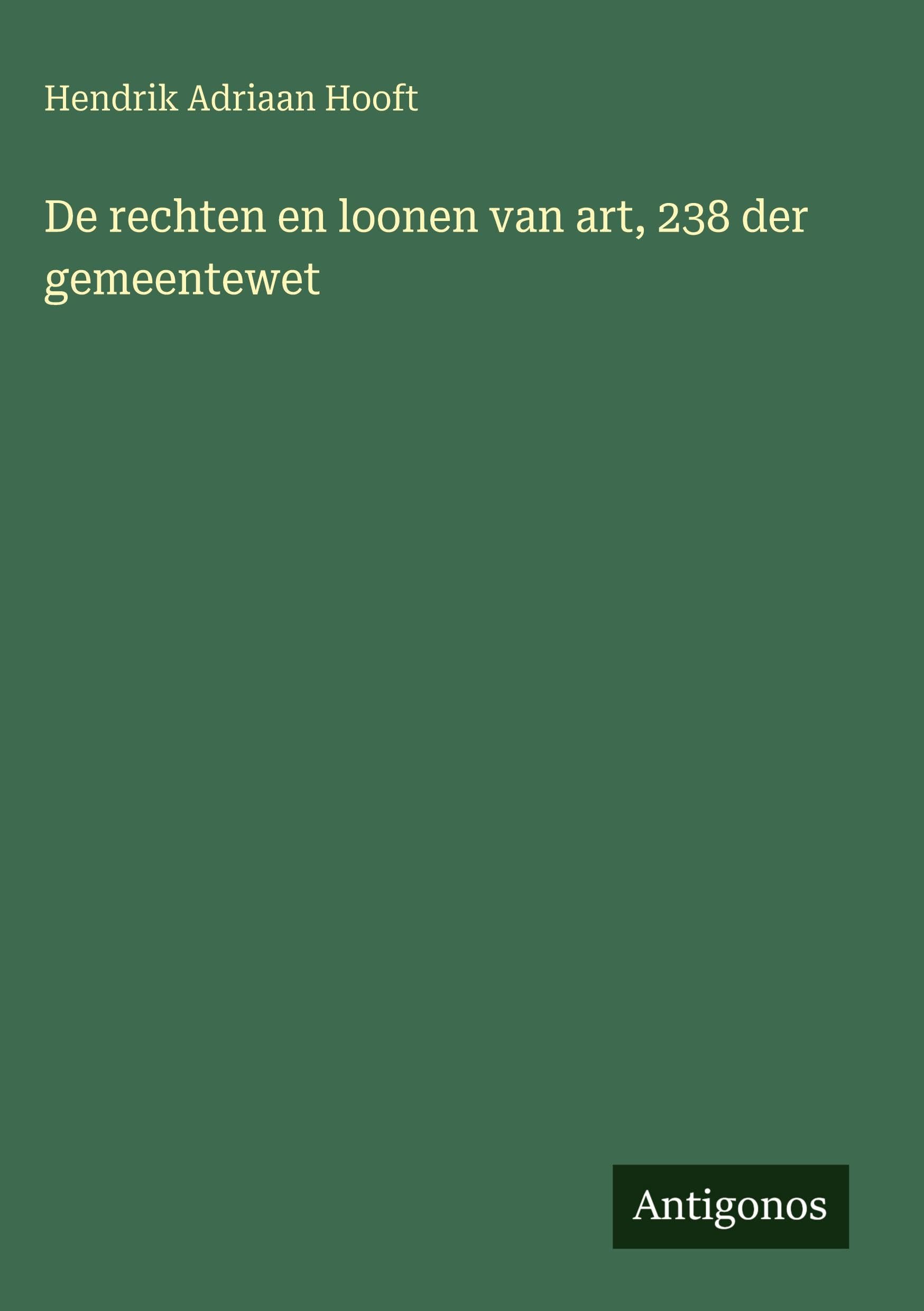 De rechten en loonen van art, 238 der gemeentewet Classics