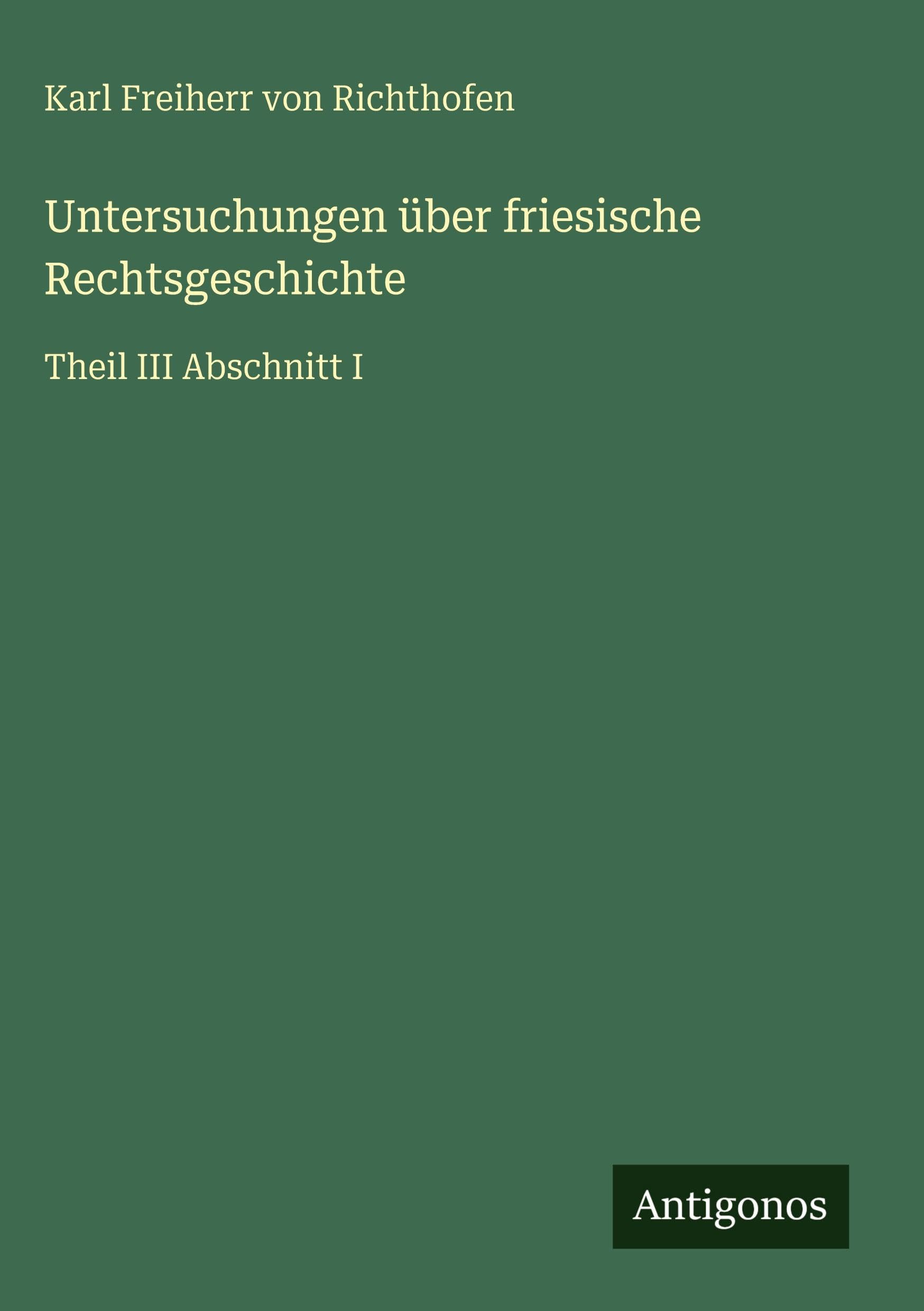 Untersuchungen über friesische Rechtsgeschichte Classics