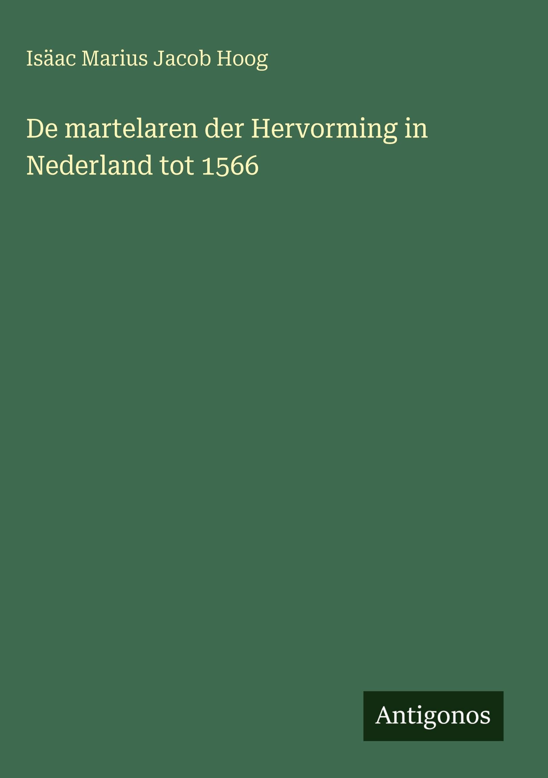 De martelaren der Hervorming in Nederland tot 1566 Classics