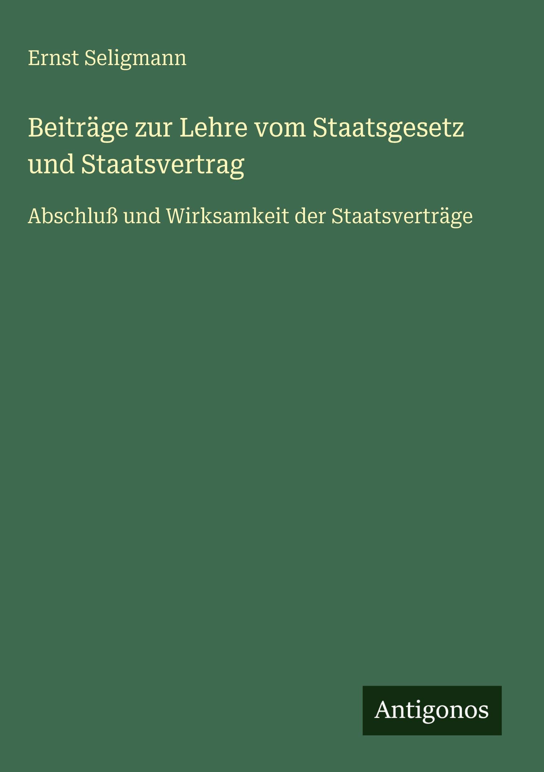 Beiträge zur Lehre vom Staatsgesetz und Staatsvertrag Classics