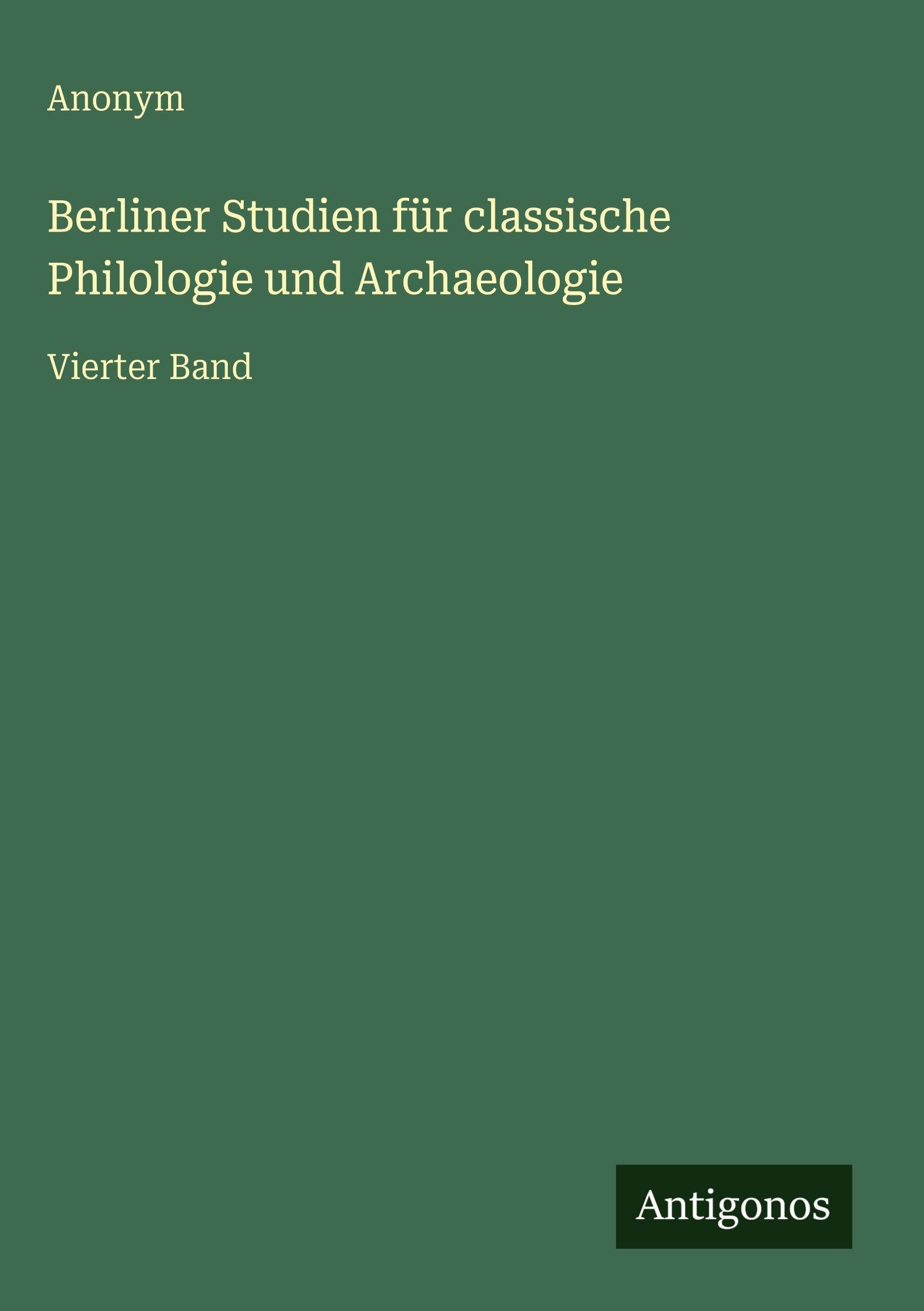 Berliner Studien für classische Philologie und Archaeologie Classics