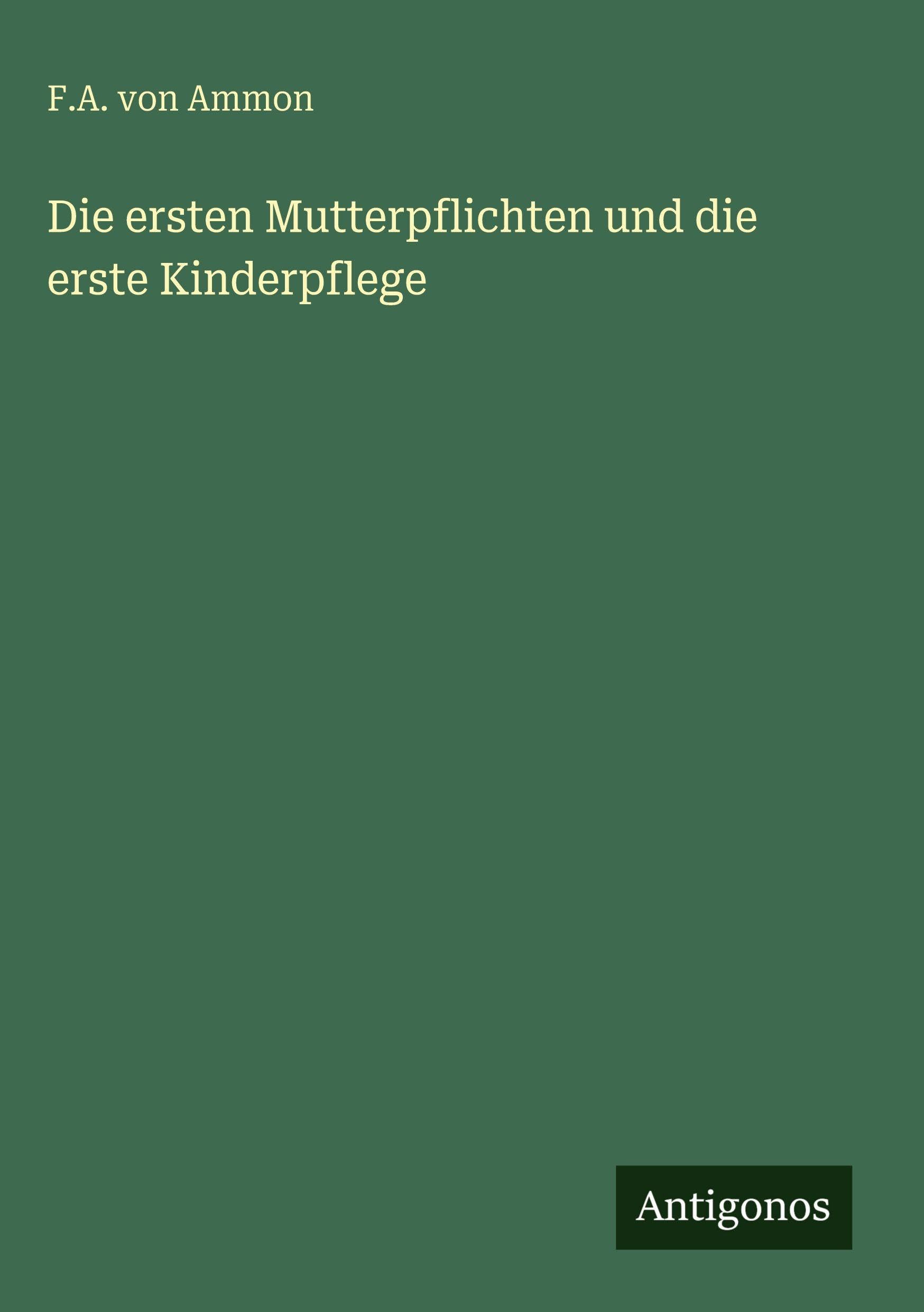 Die ersten Mutterpflichten und die erste Kinderpflege Classics