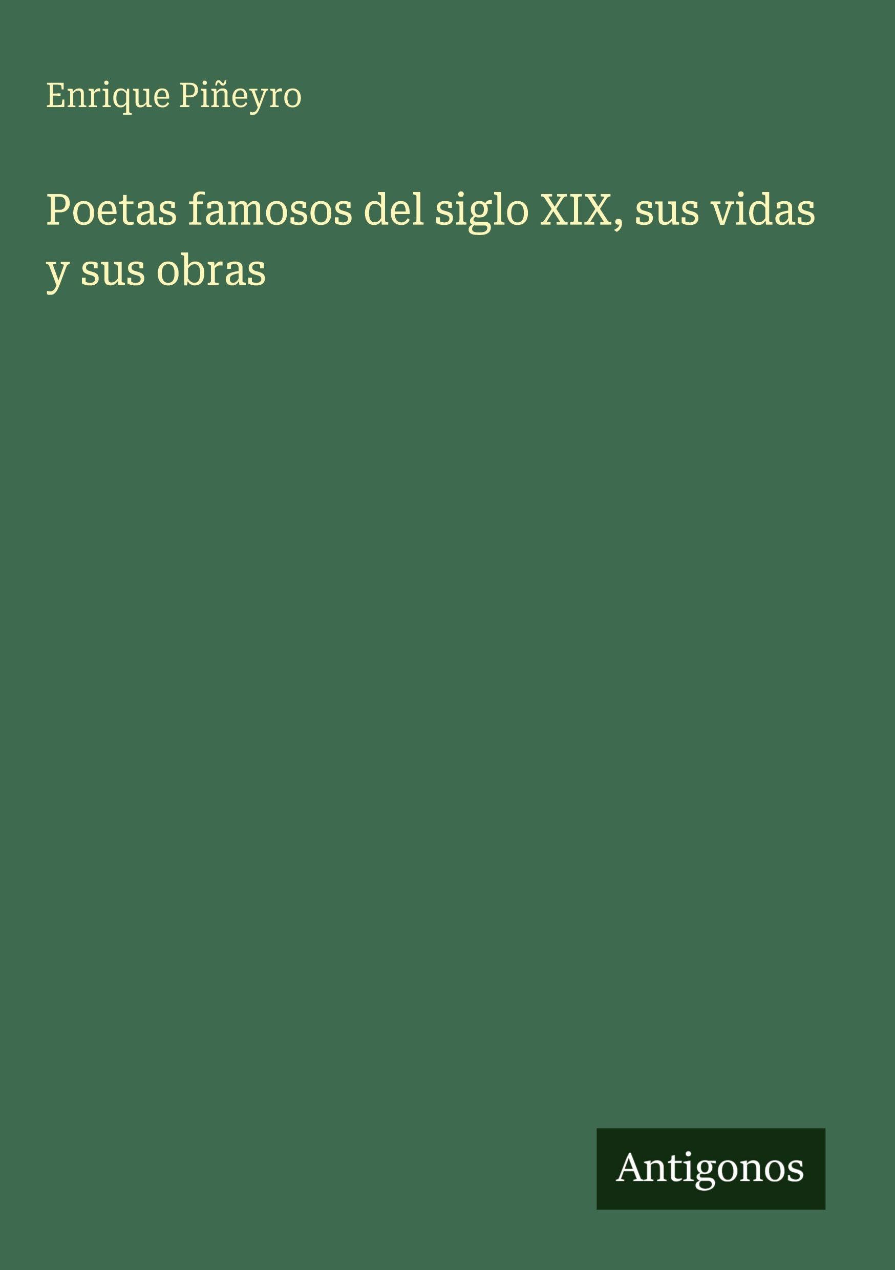 Poetas famosos del siglo XIX, sus vidas y sus obras Classics