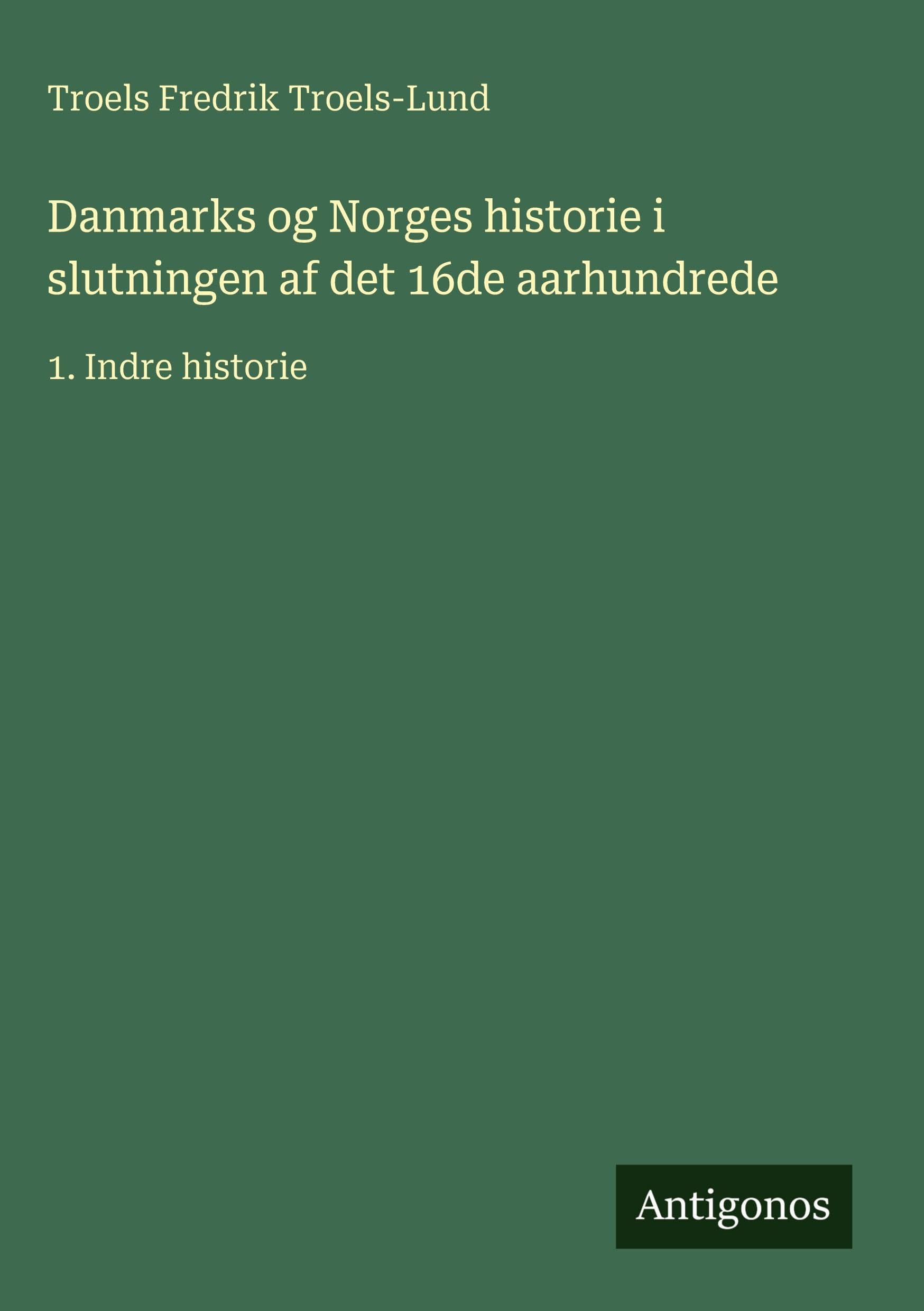 Danmarks og Norges historie i slutningen af det 16de aarhundrede Classics