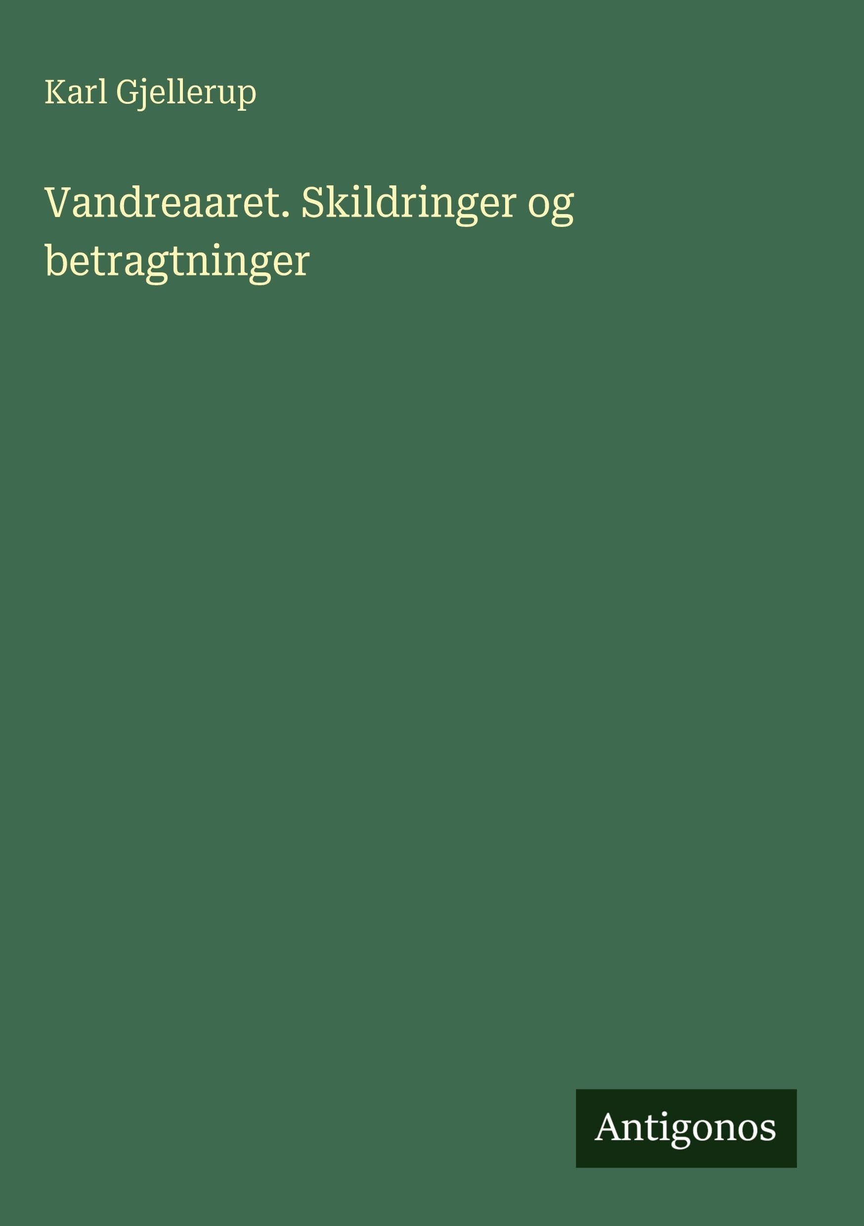 Vandreaaret. Skildringer og betragtninger Classics