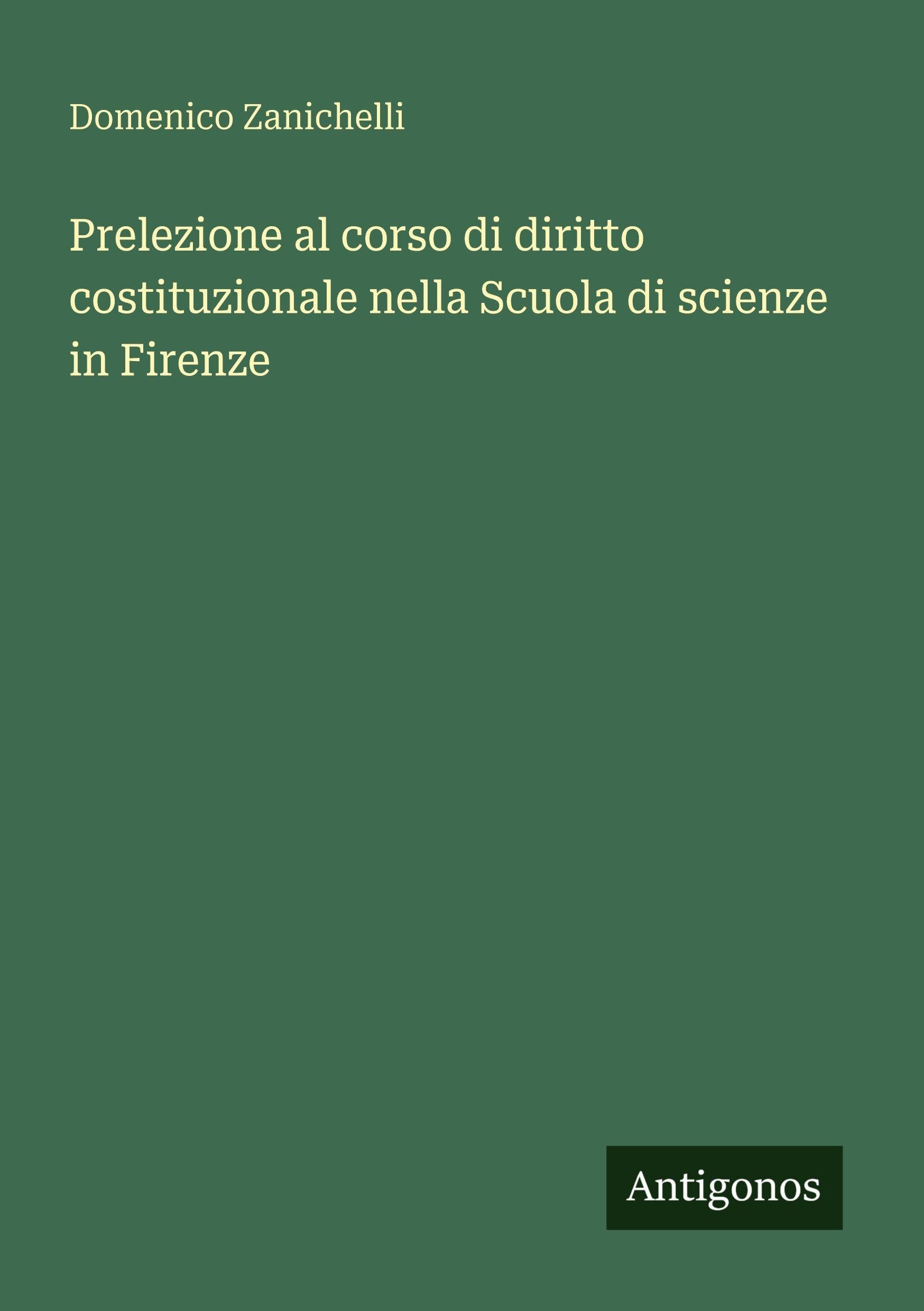 Prelezione al corso di diritto costituzionale nella Scuola di scienze in Firenze Classics
