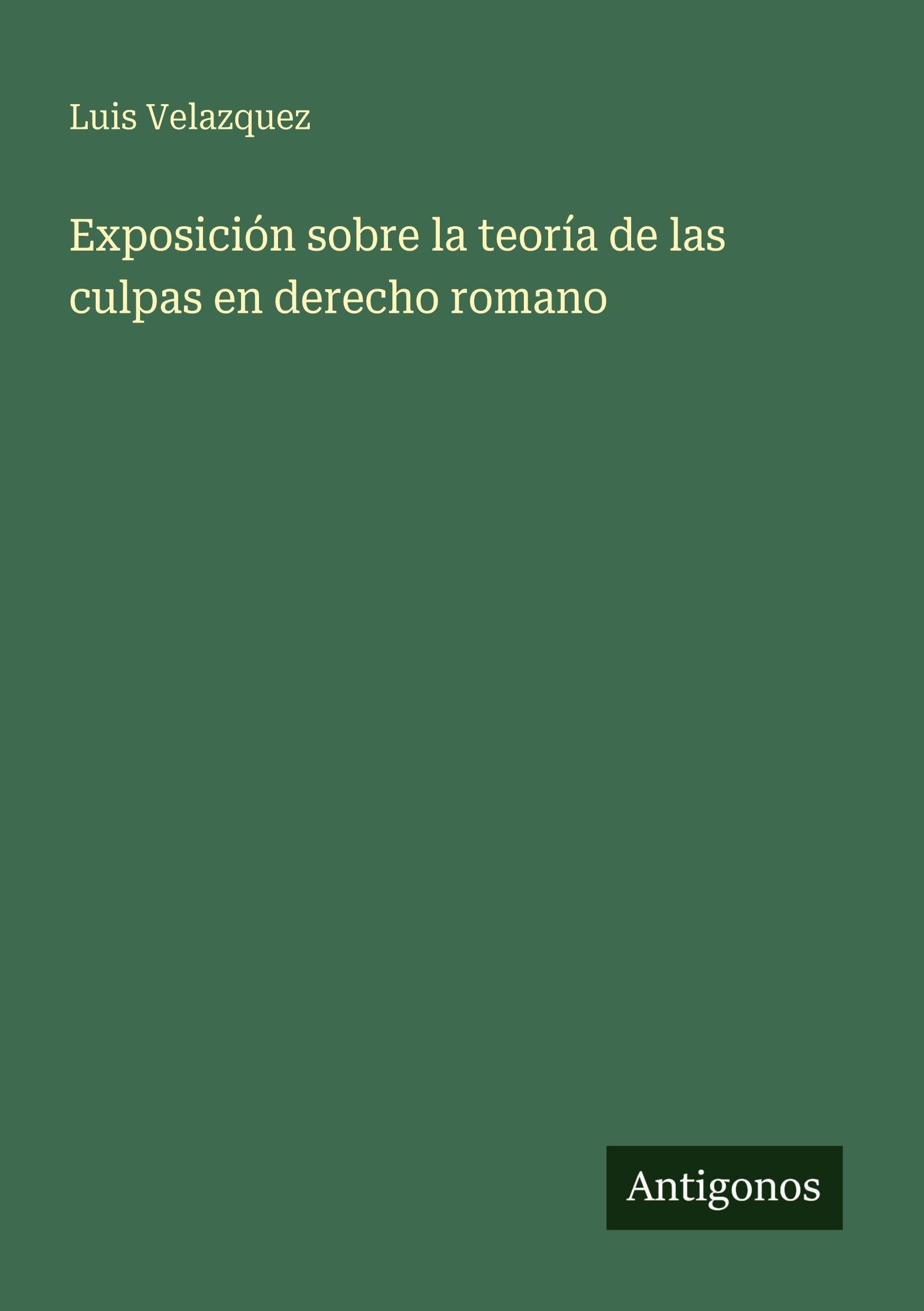 Exposición sobre la teoría de las culpas en derecho romano Classics