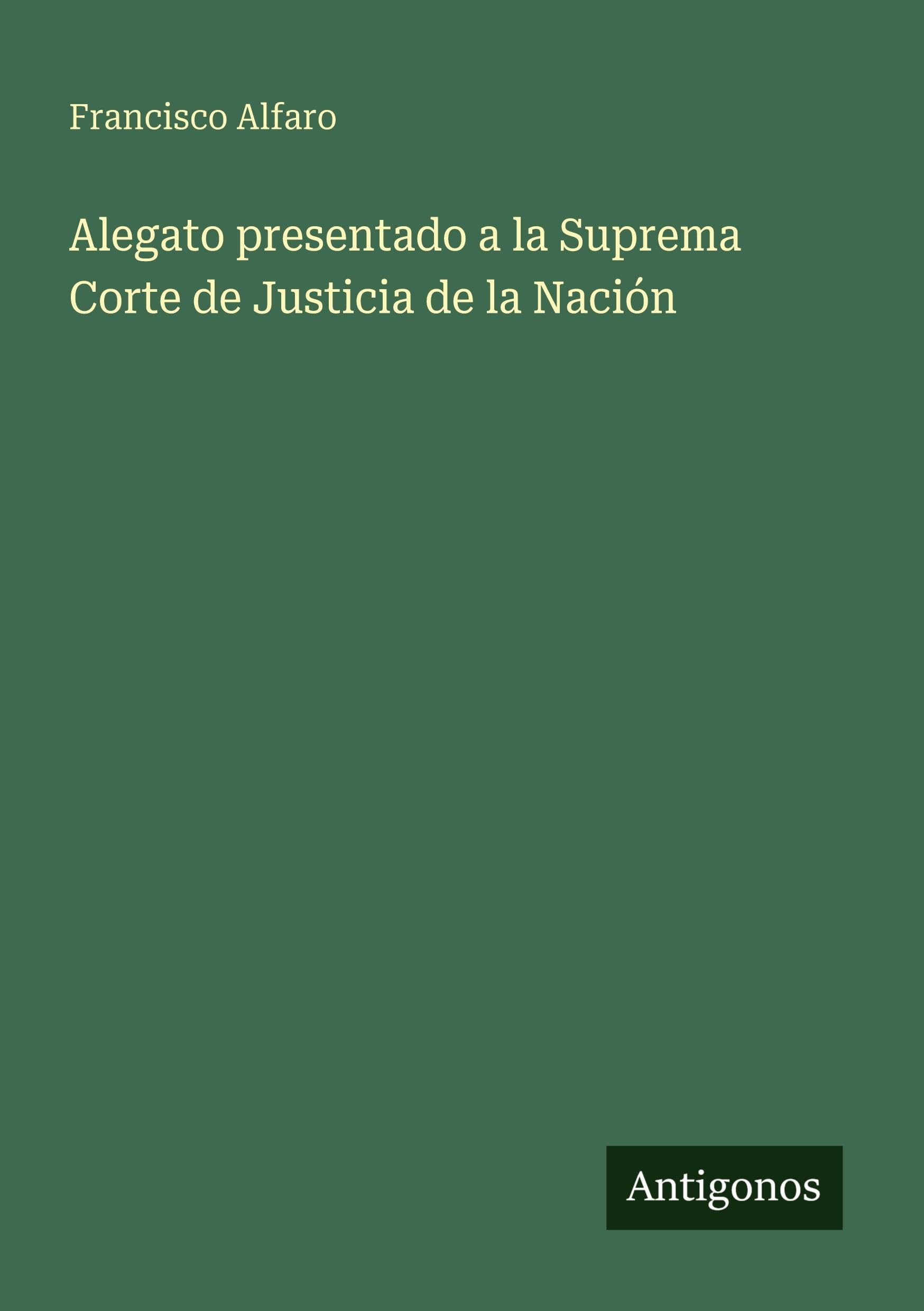 Alegato presentado a la Suprema Corte de Justicia de la Nación Classics