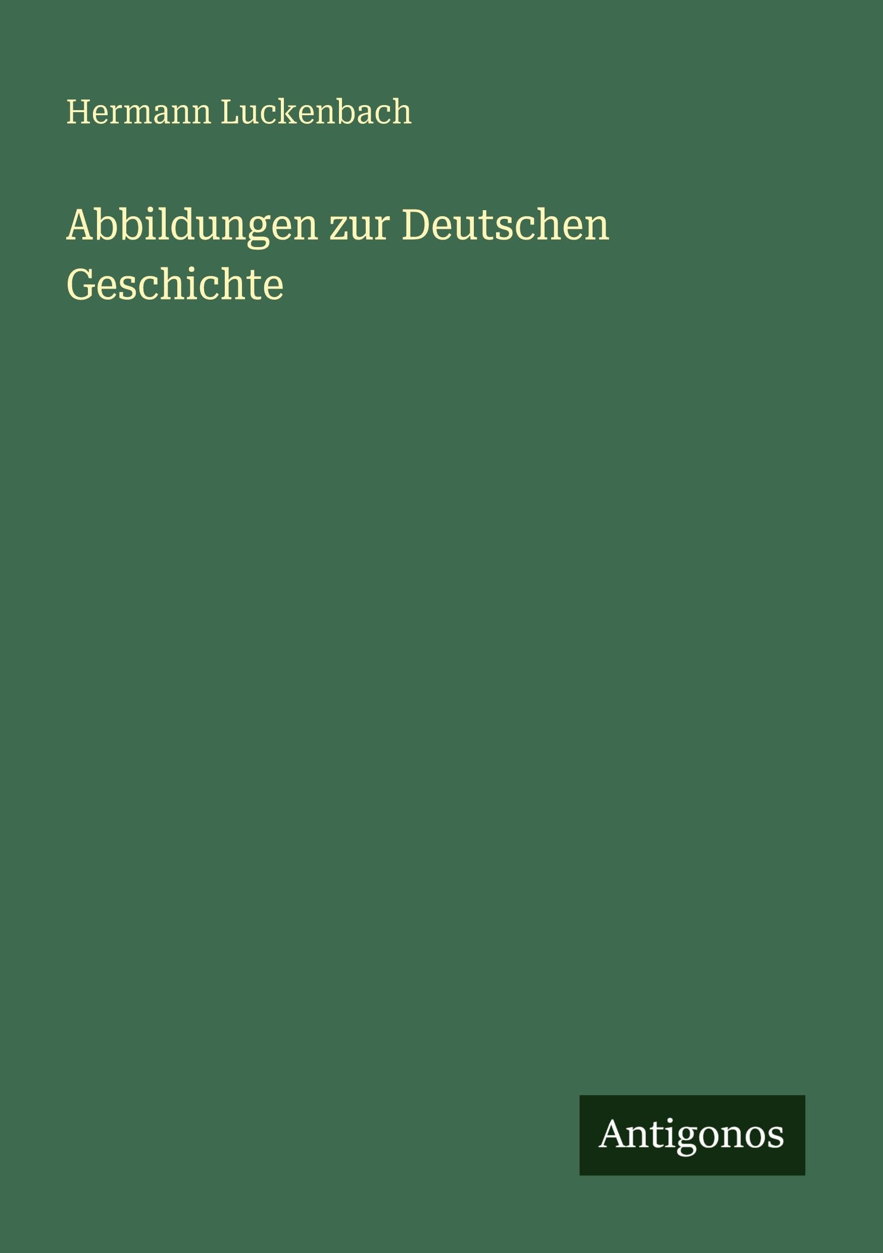 Abbildungen zur Deutschen Geschichte Classics