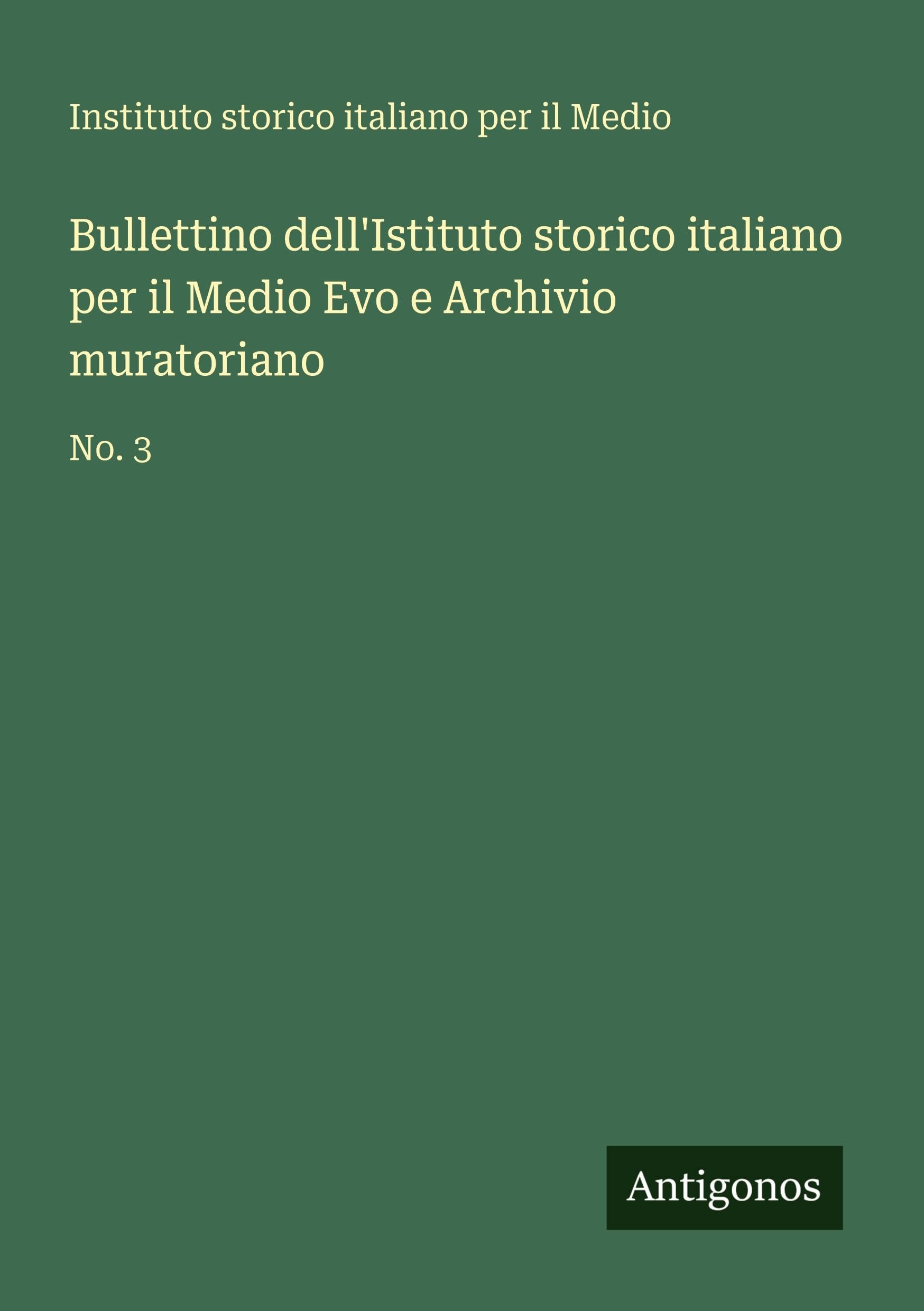 Bullettino dell'Istituto storico italiano per il Medio Evo e Archivio muratoriano Classics