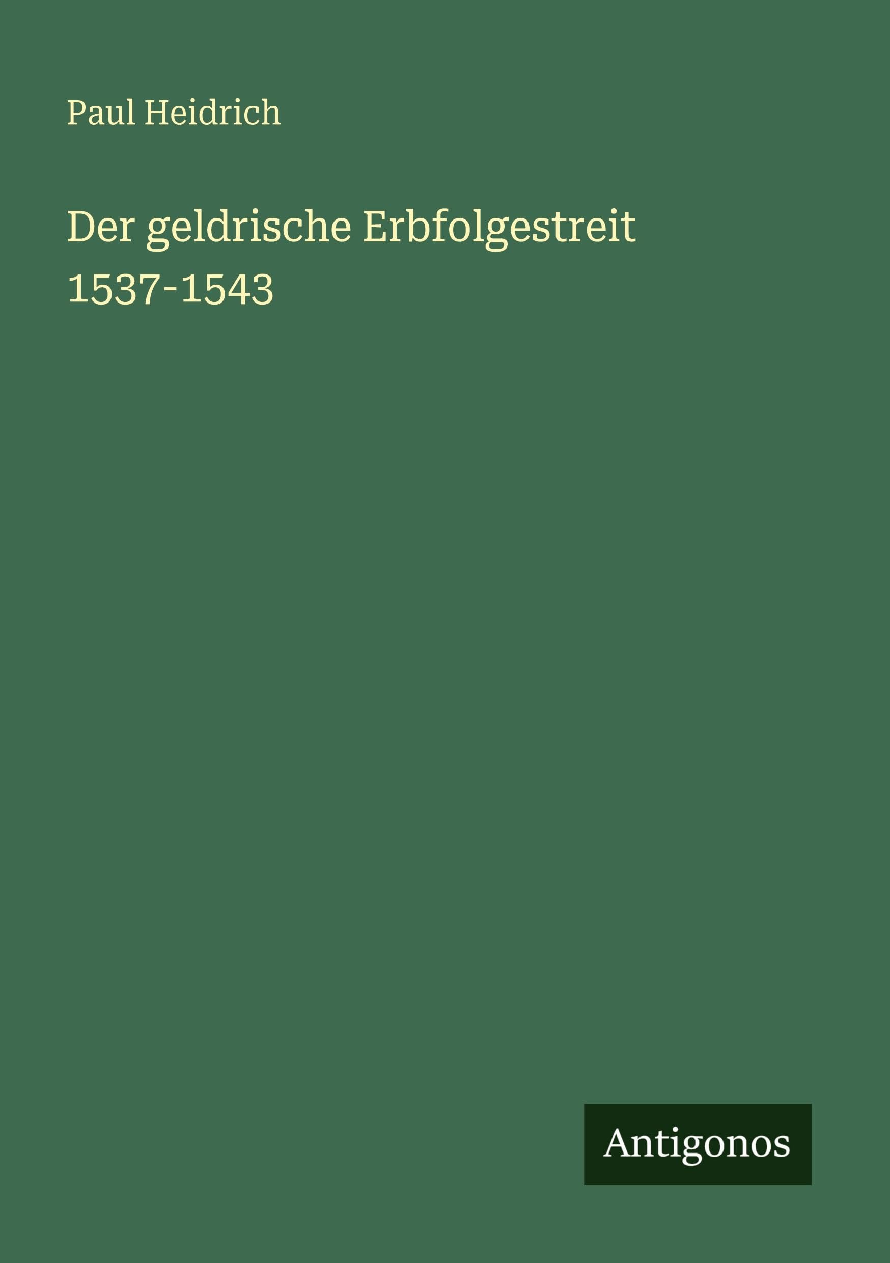 Der geldrische Erbfolgestreit 1537-1543 Classics