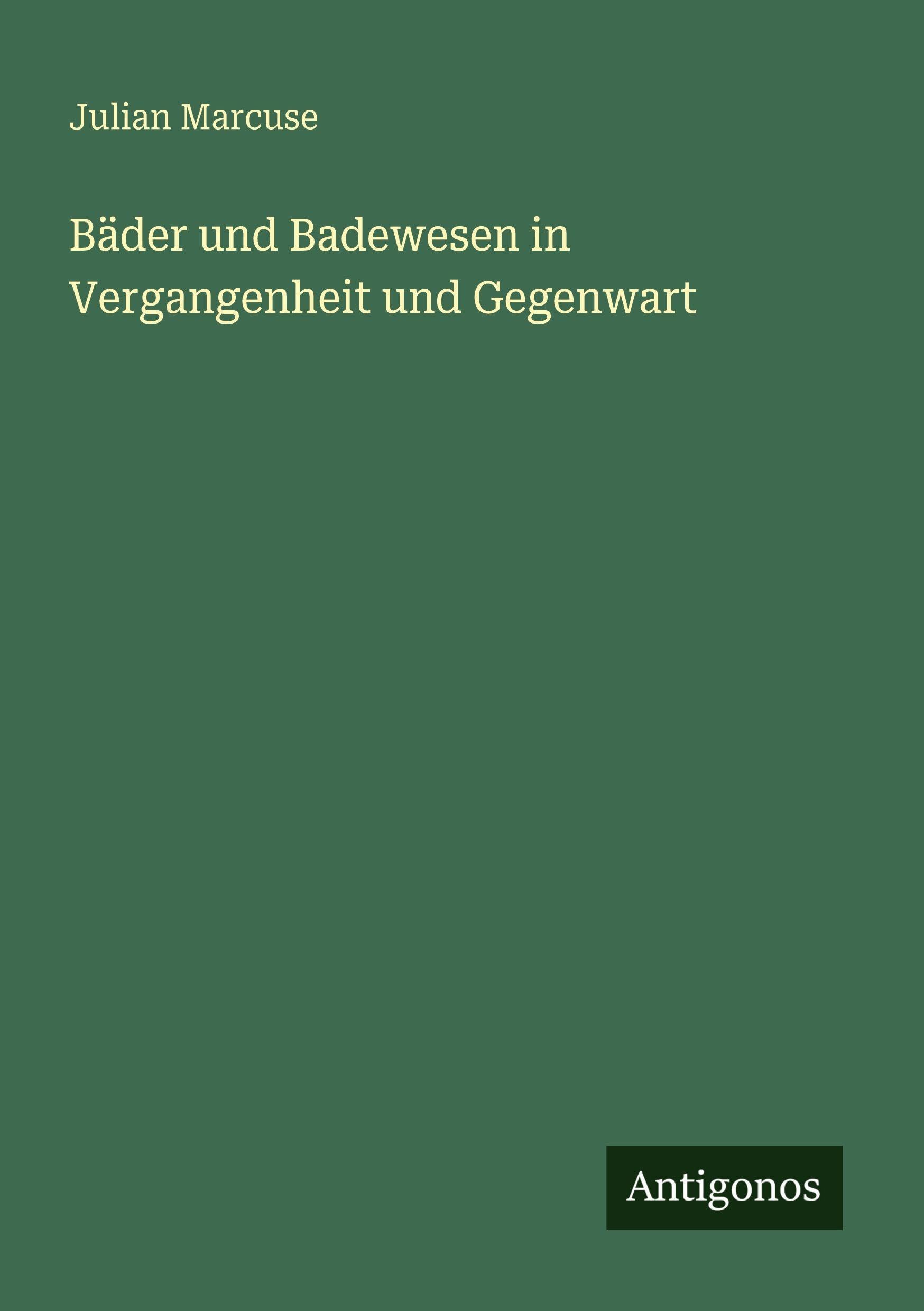 Bäder und Badewesen in Vergangenheit und Gegenwart Classics