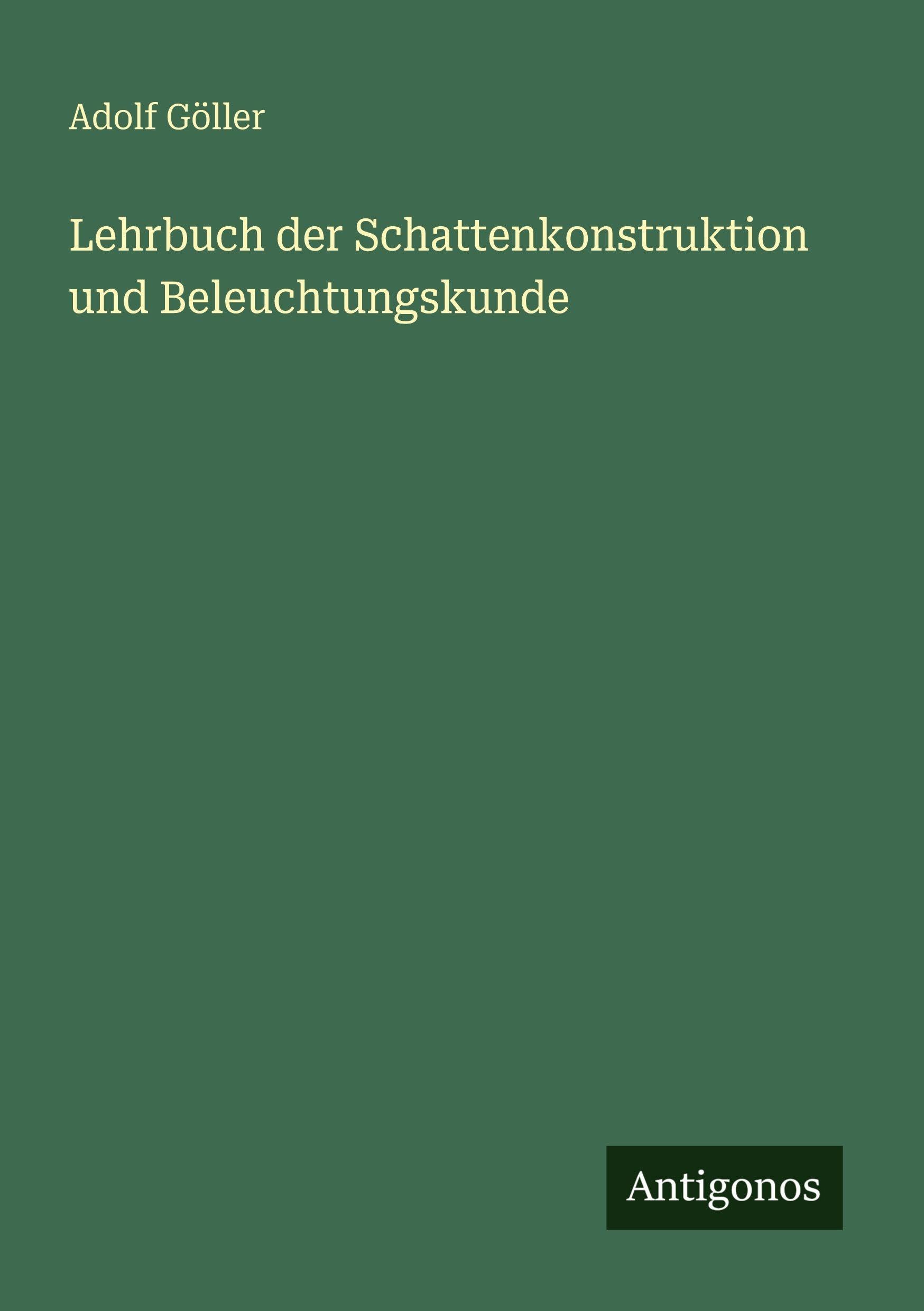 Lehrbuch der Schattenkonstruktion und Beleuchtungskunde Classics