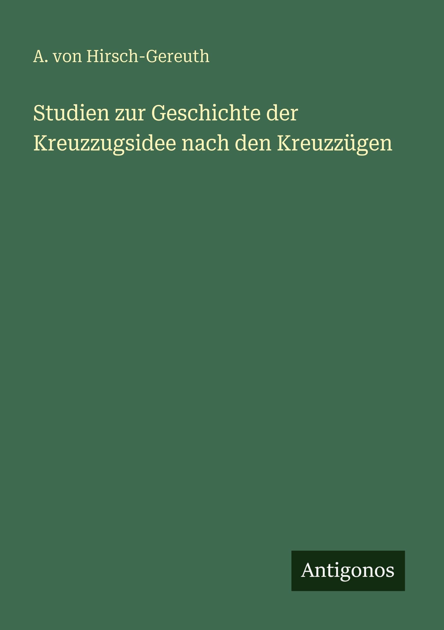 Studien zur Geschichte der Kreuzzugsidee nach den Kreuzzügen Classics