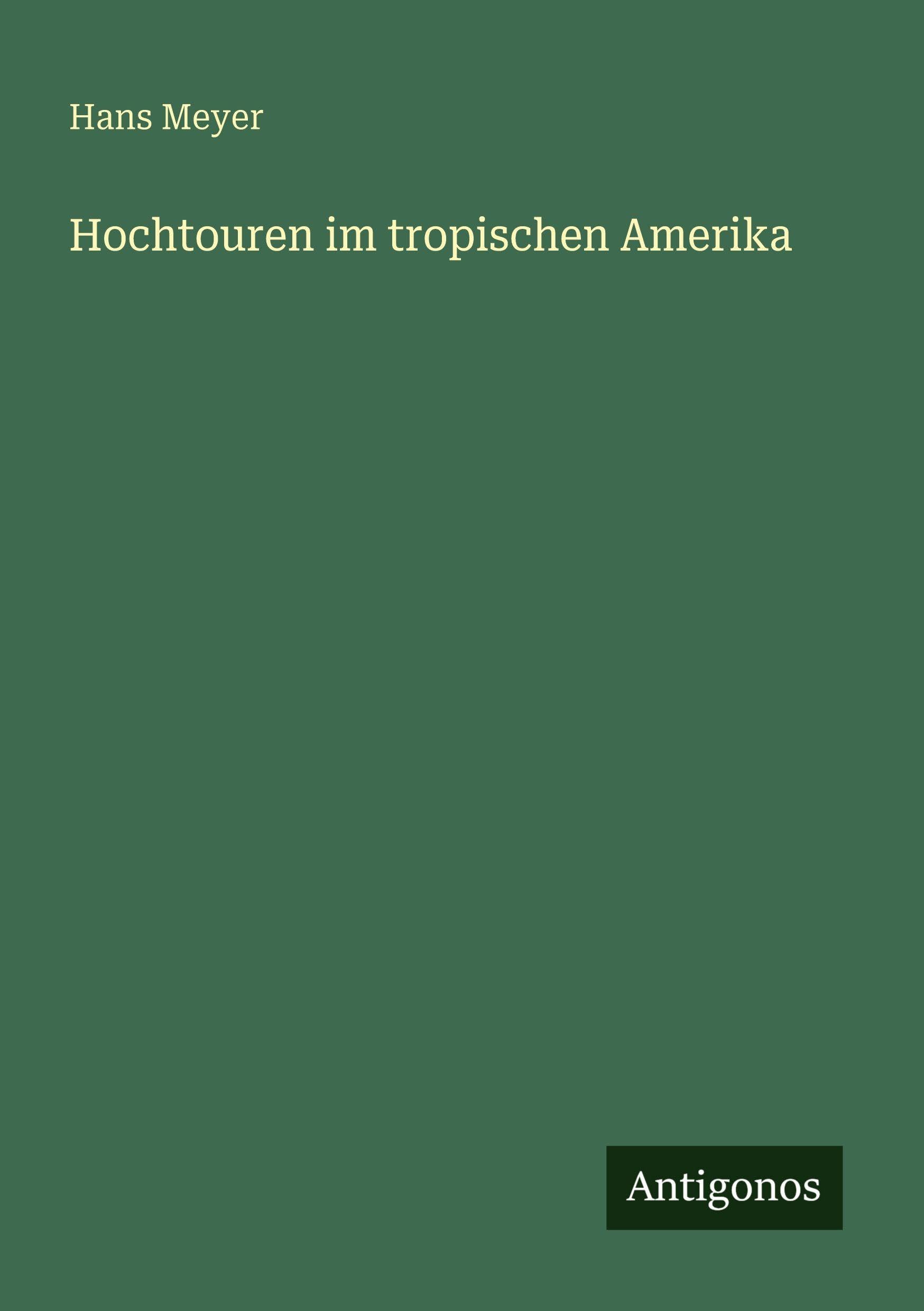 Hochtouren im tropischen Amerika Classics