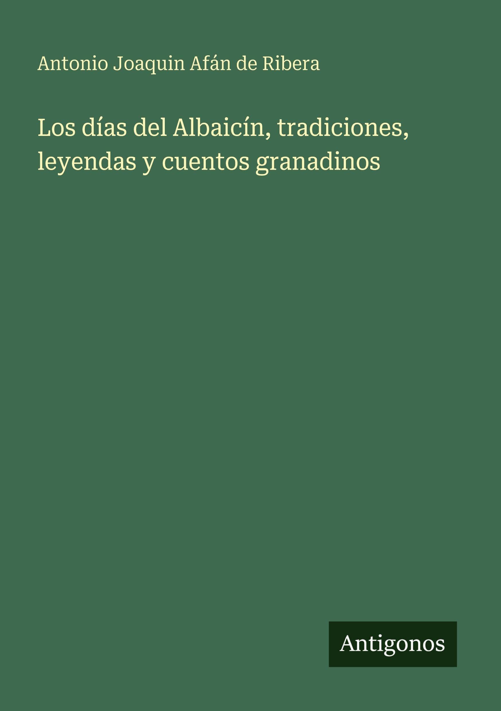 Los días del Albaicín, tradiciones, leyendas y cuentos granadinos Classics