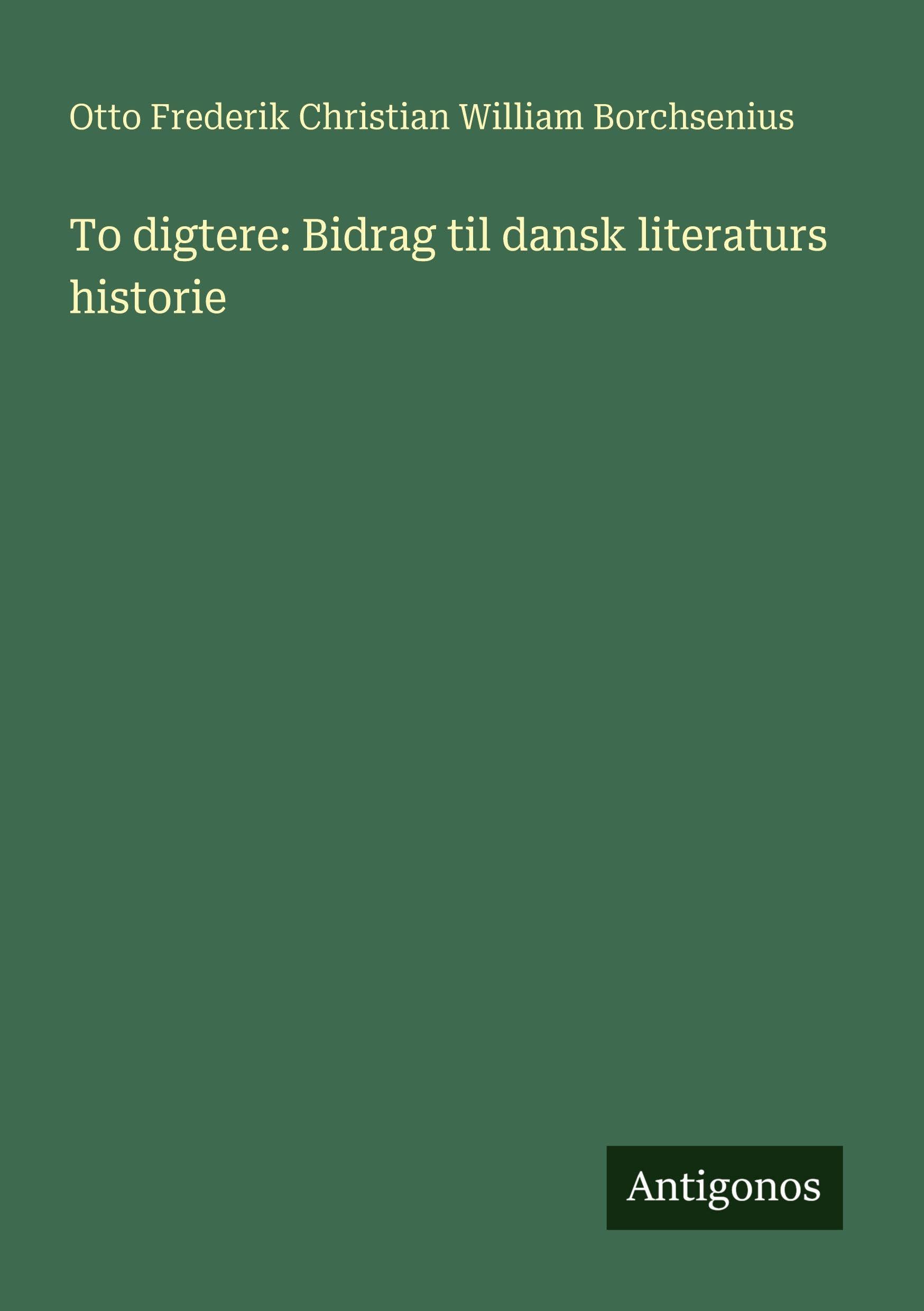To digtere: Bidrag til dansk literaturs historie Classics