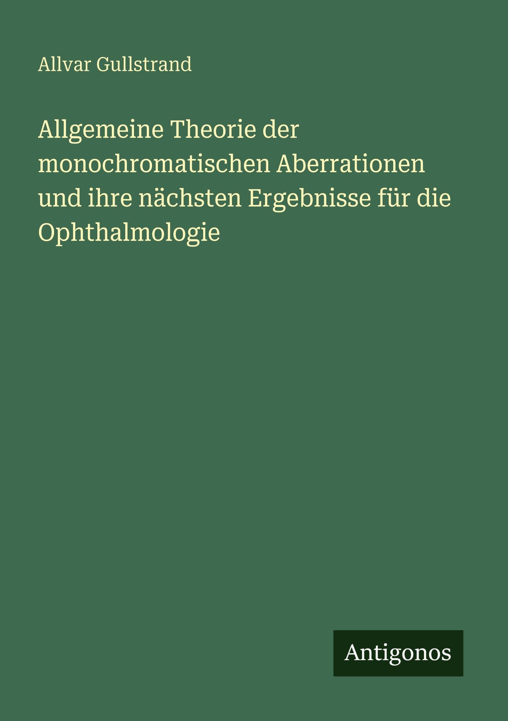 Allgemeine Theorie der monochromatischen Aberrationen und ihre nächsten Ergebnisse für die Ophthalmologie Classics
