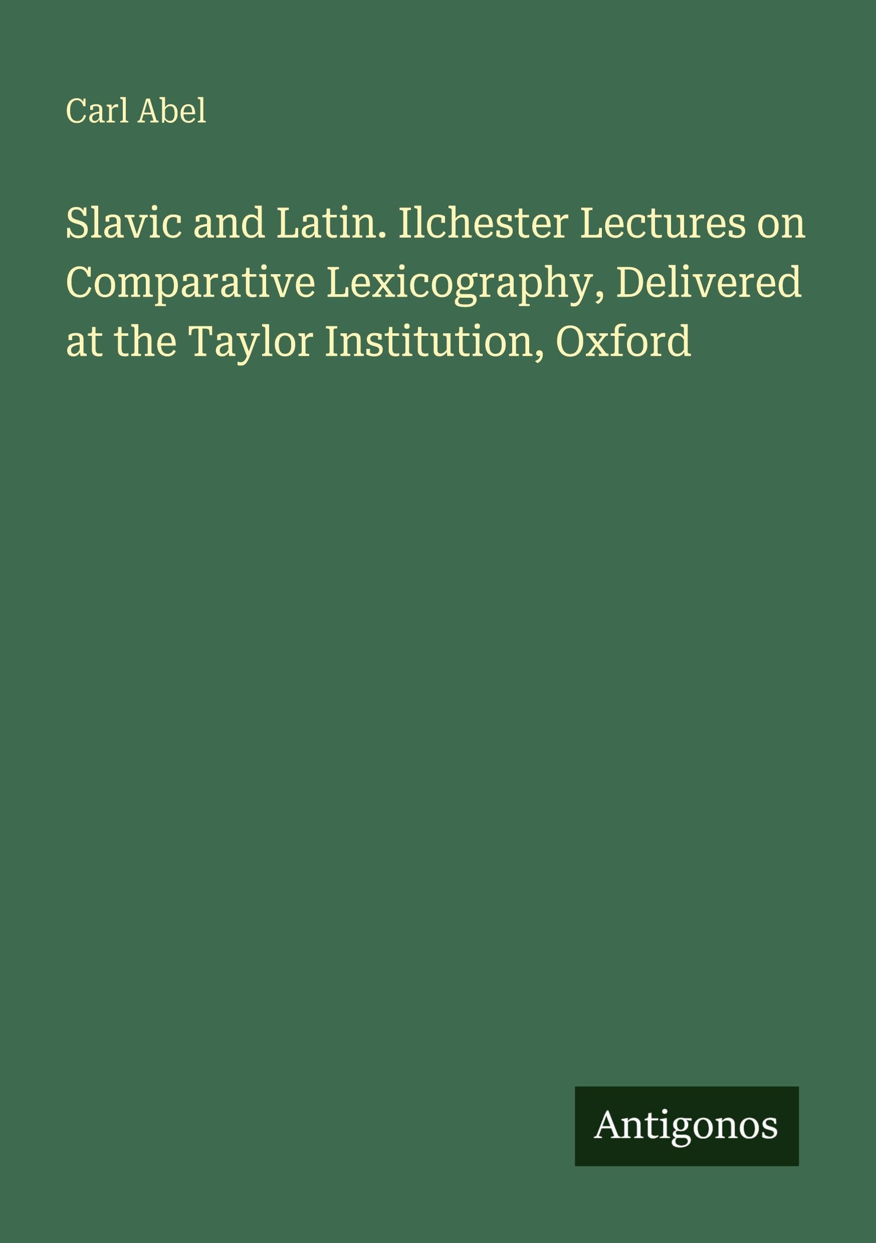 Slavic and Latin. Ilchester Lectures on Comparative Lexicography, Delivered at the Taylor Institution, Oxford Classics